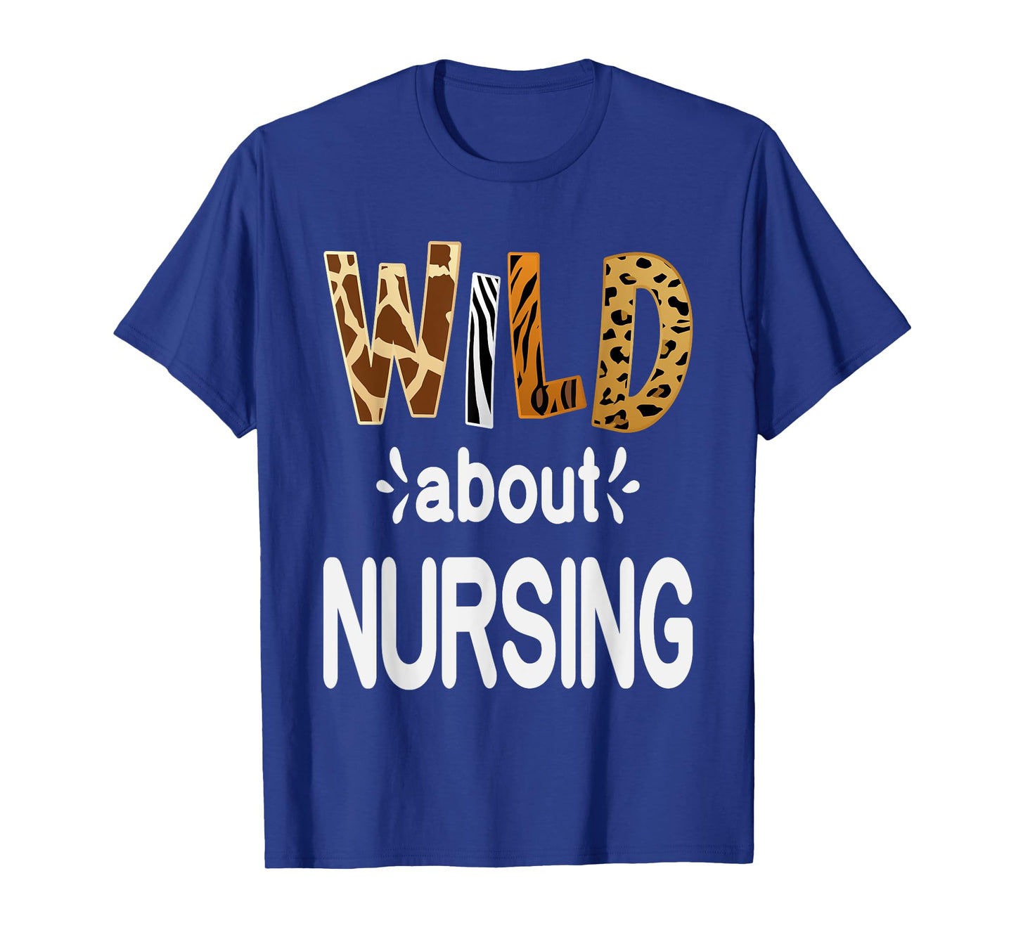 Wild About Nursing, Nurse and Nursing T-Shirt