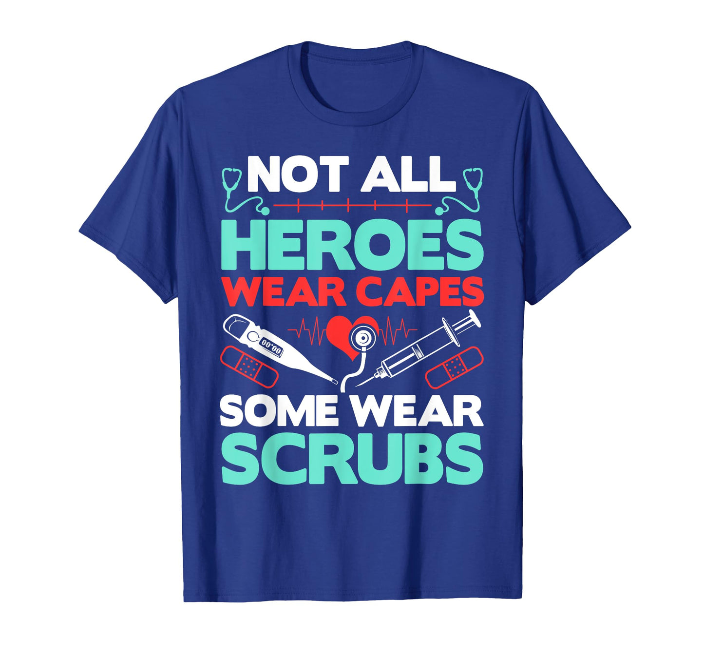 Not All Heroes Wear Capes Some Wear Scrubs Doctor RN Nurse T-Shirt