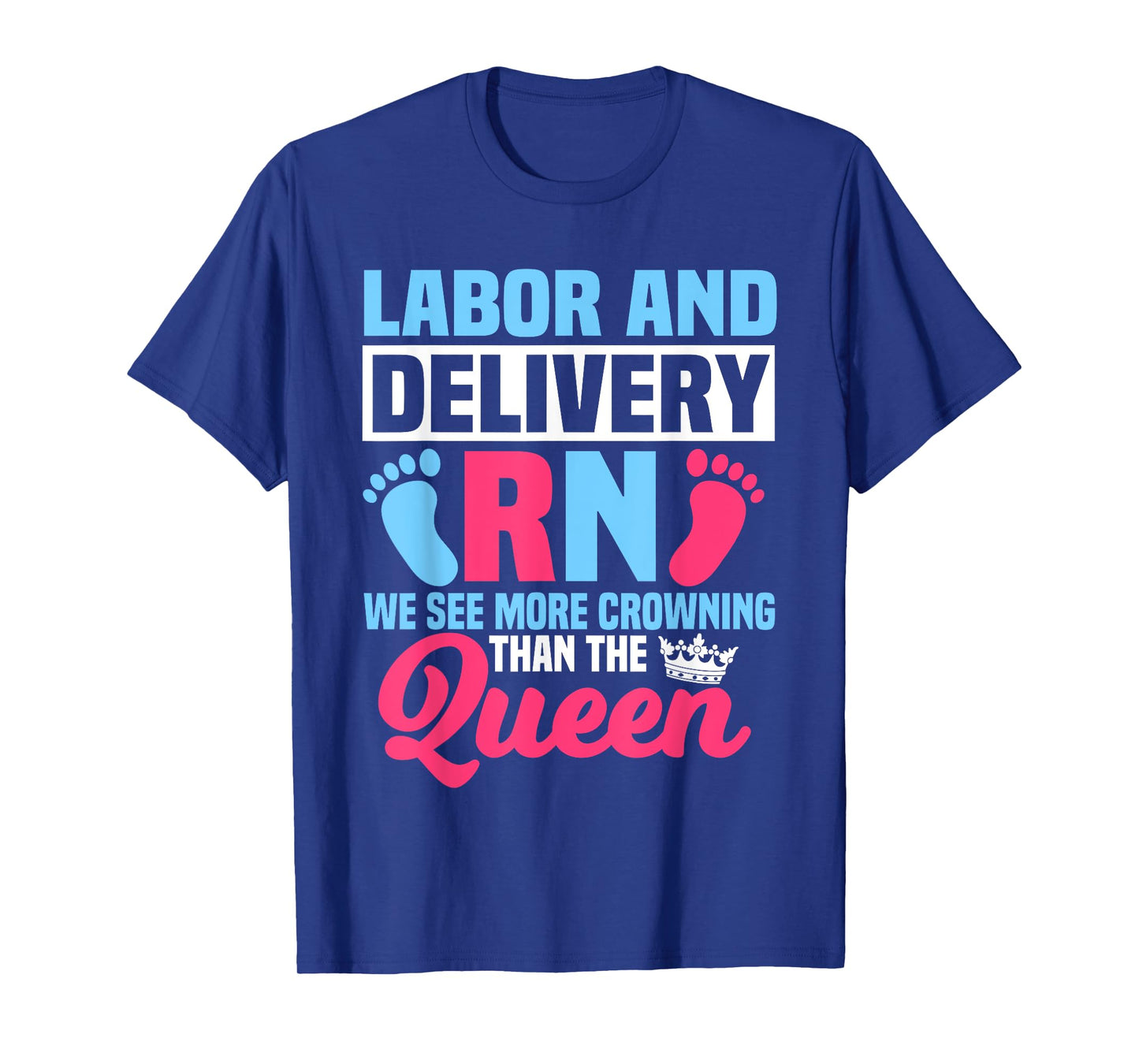 Labor And Delivery Nurse RN We See More Crowning Midwife T-Shirt