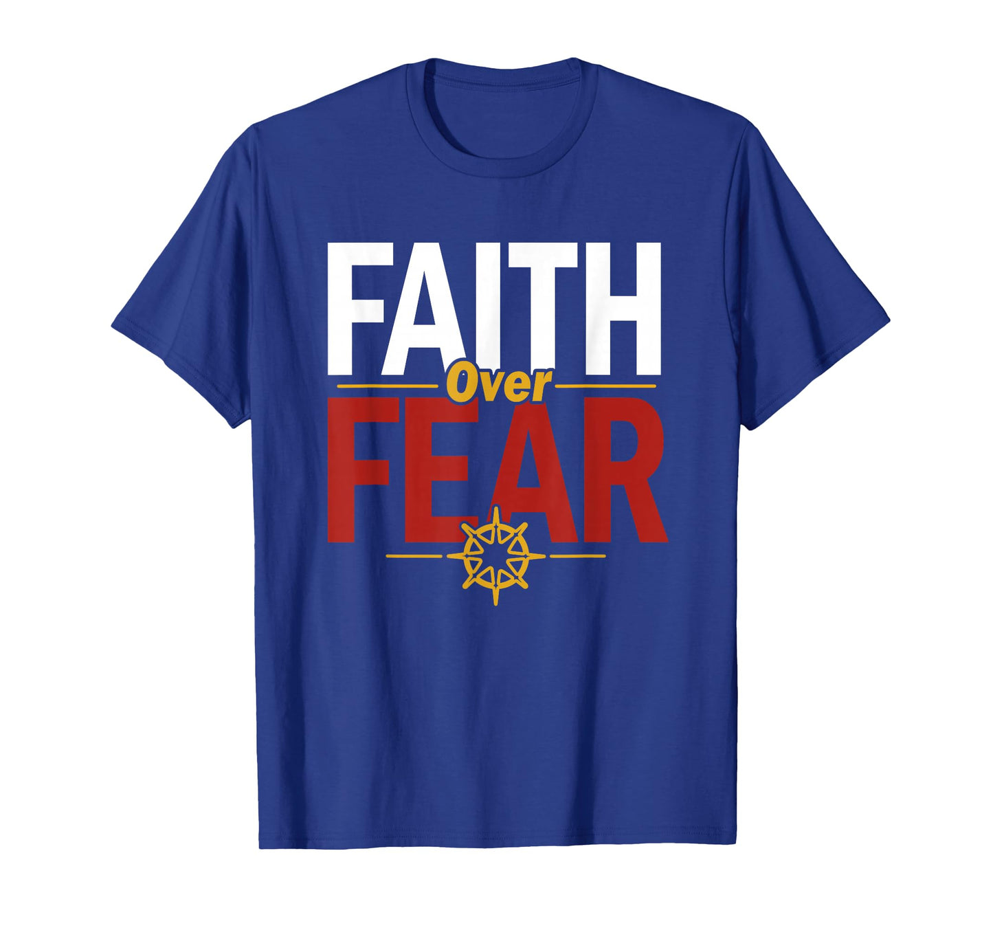 Faith Over Fear Inspirational for Believers and Friends T-Shirt