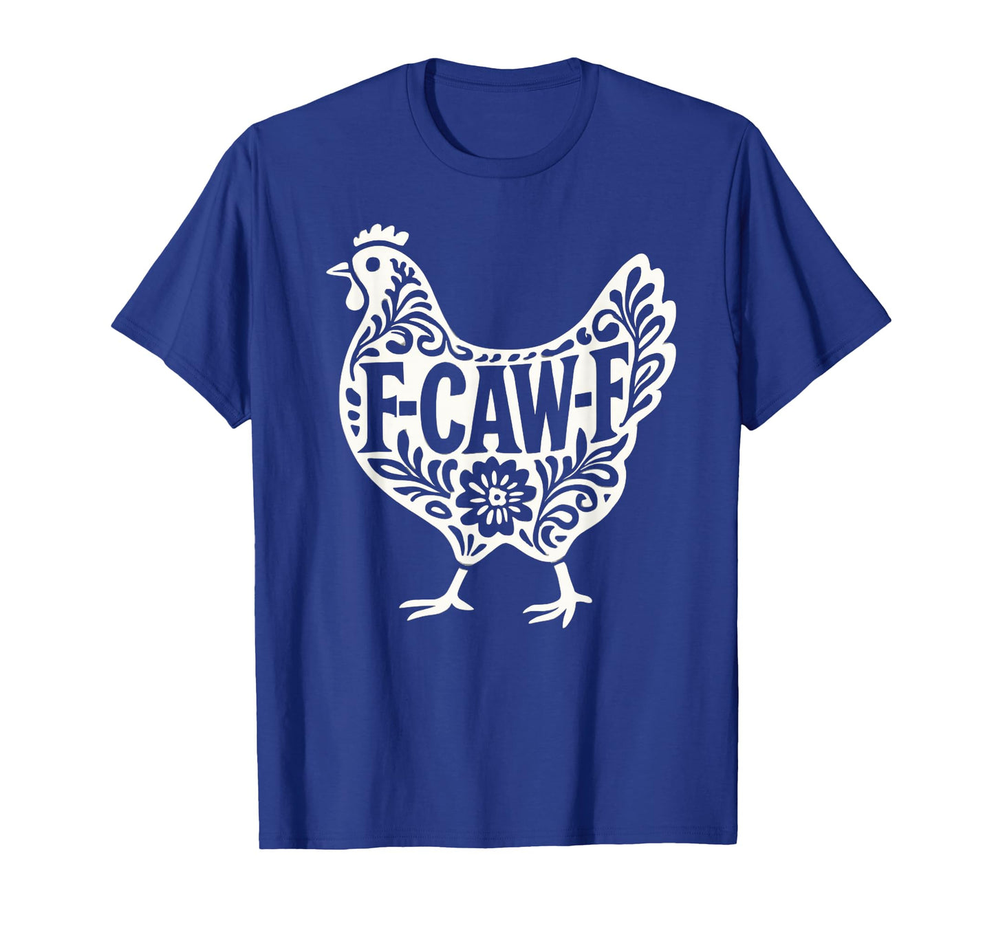 Funny Chicken F-CAW-F Farm Animal Tee Backyard Chicken Mom T-Shirt