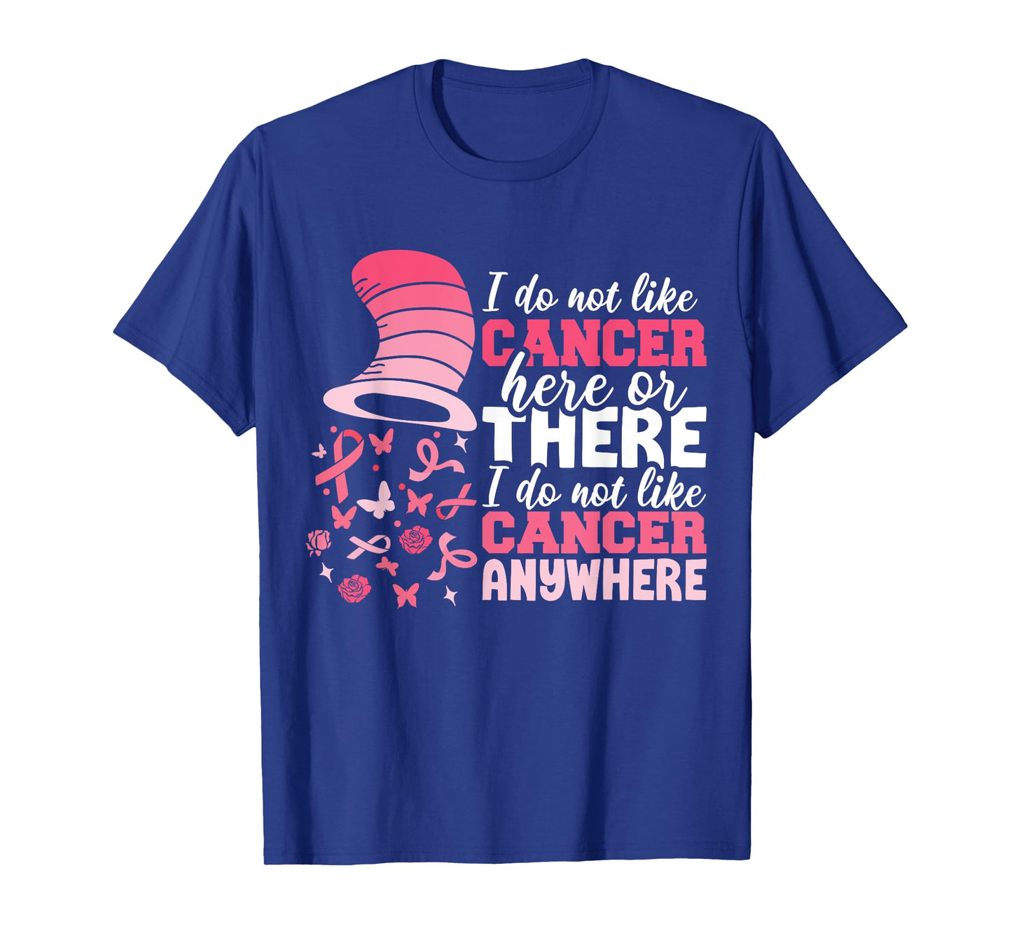 I Do Not Like Cancer Here Or There Breast Cancer October T-Shirt