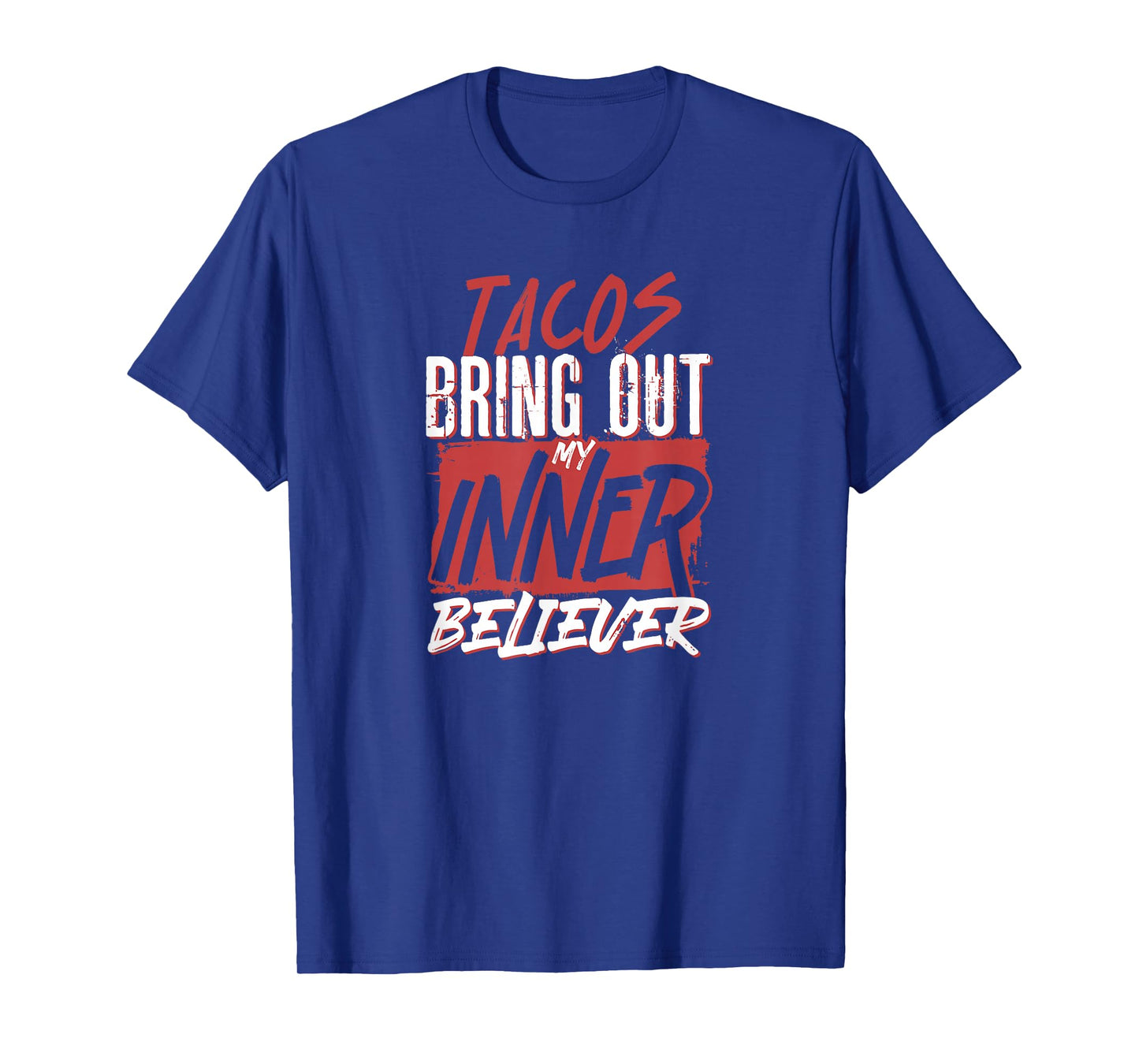 Tacos Bring Out My Inner Believer Funny Spirituality T-Shirt