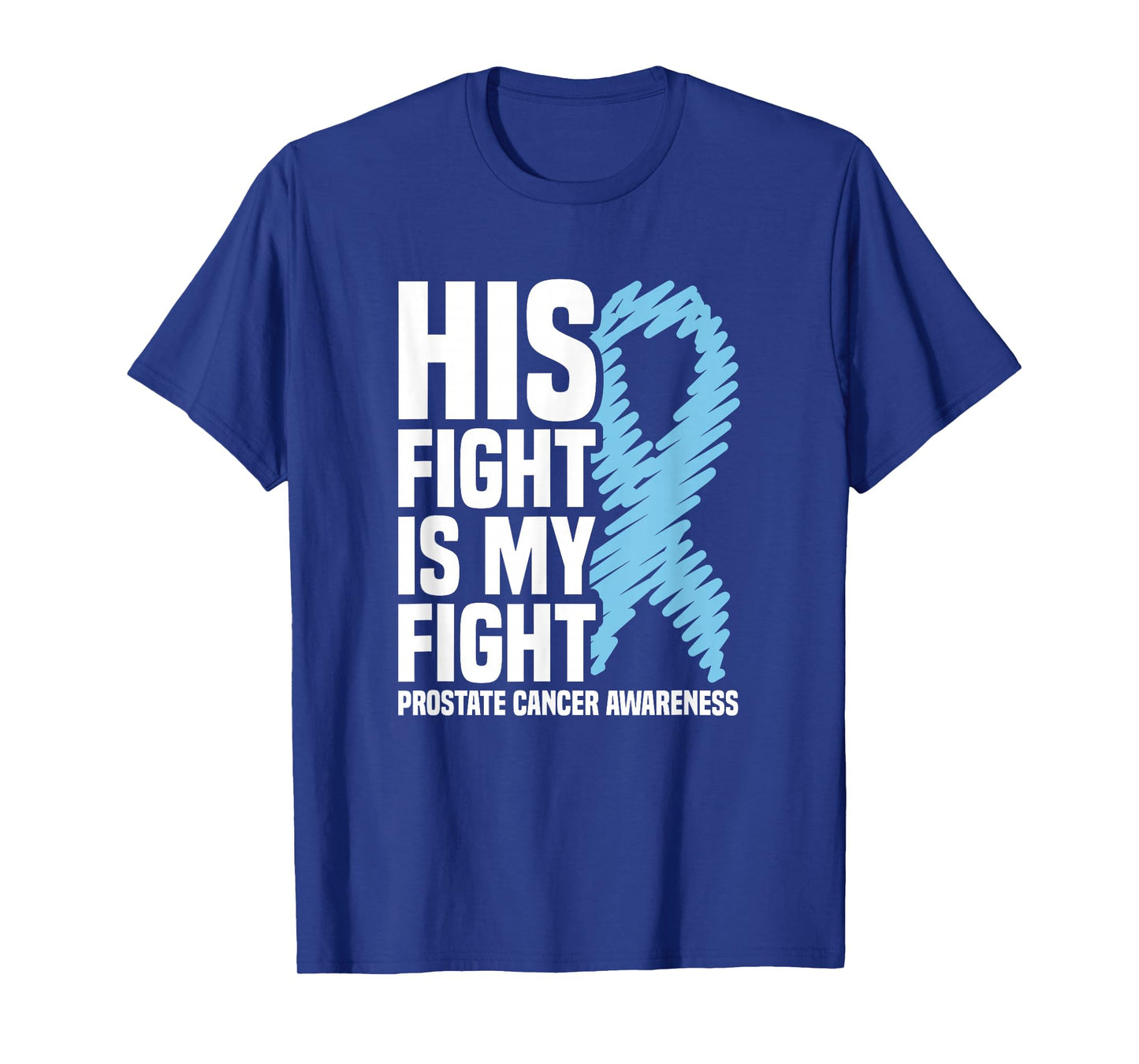 His Fight Is My Fight Blue Ribbon Prostate Cancer Awareness T-Shirt