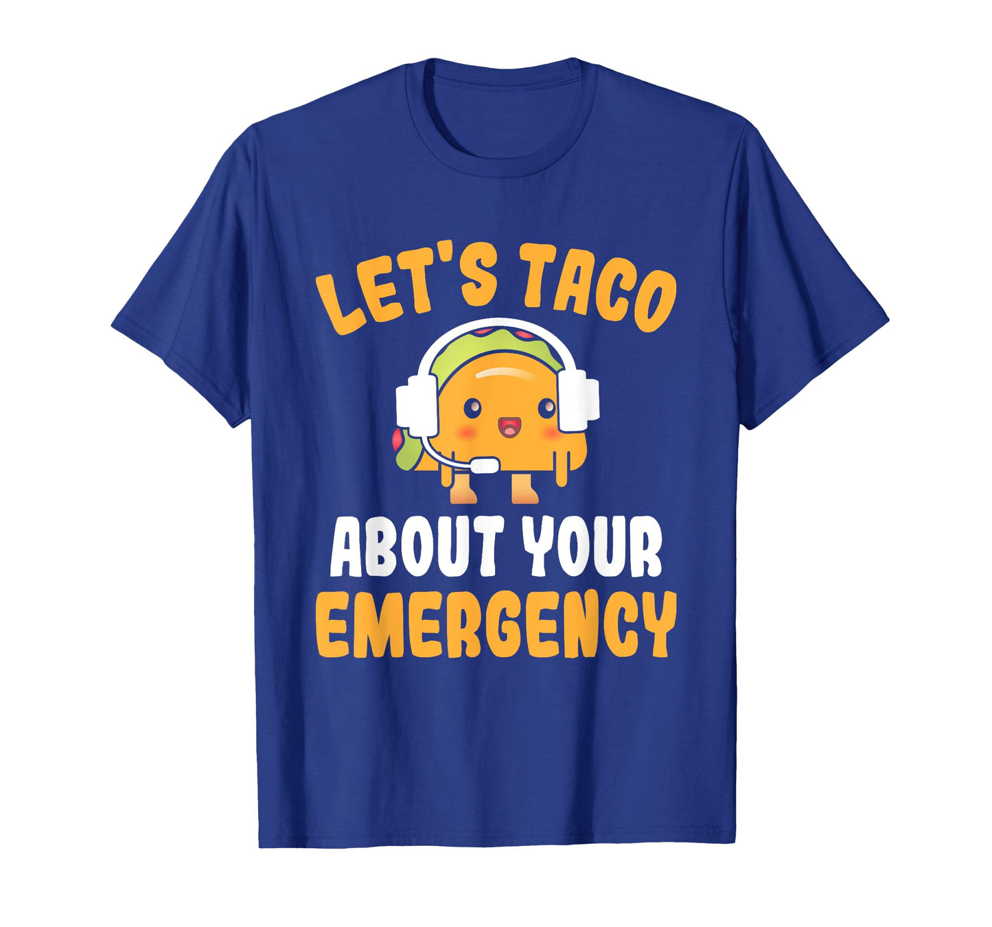 Let's Taco About Your Emergency Funny 911 Dispatcher T-Shirt