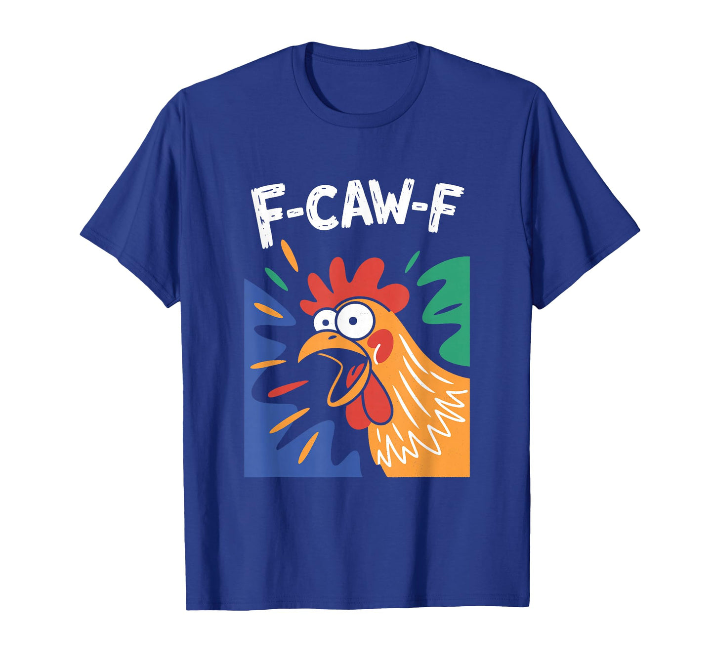 F-Caw-F Funny Rooster | Sarcastic Chicken Pun Adult Humor T-Shirt