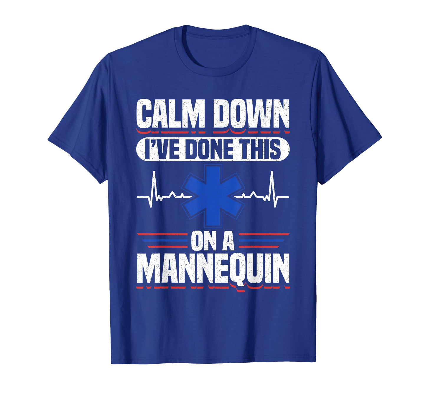 Calm Down I've Done This On A Mannequin EMT T-Shirt