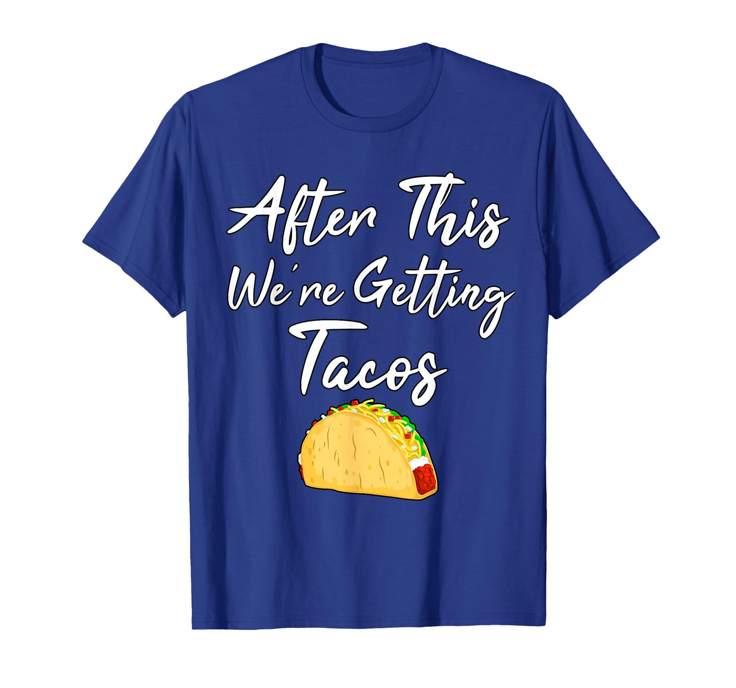 After This We're Getting Tacos T-Shirt