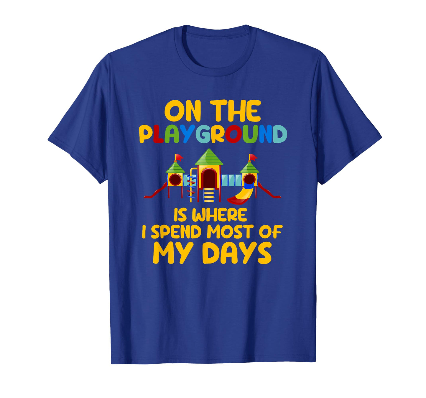 On The Playground Is Where I Spend Most Of My Days School T-Shirt