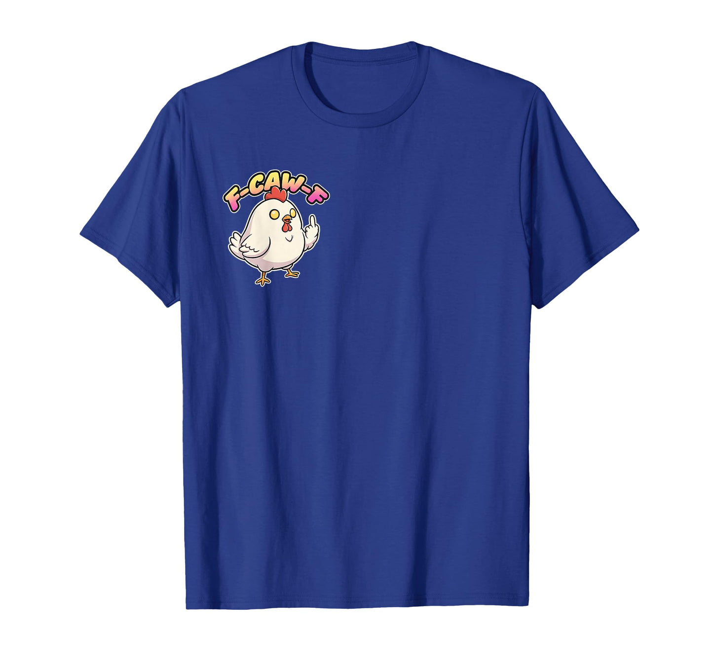 F CAW F Chubby Funny Angry Chicken Cartoon Middle Finger Tee T-Shirt