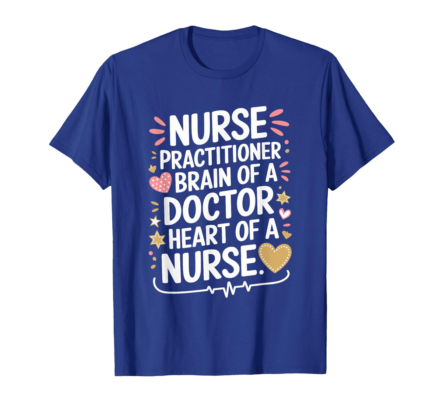 Nurse Practitioner Brain Of A Doctor Heart Of A Nurse, NP T-Shirt