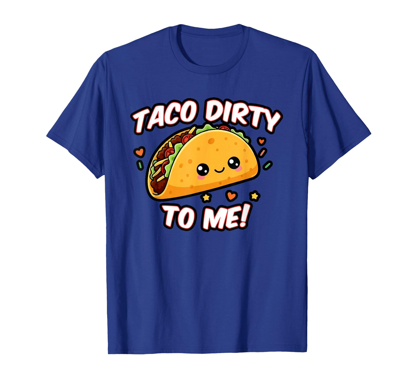 Taco Dirty to Me, Funny Taco Lover Joke T-Shirt