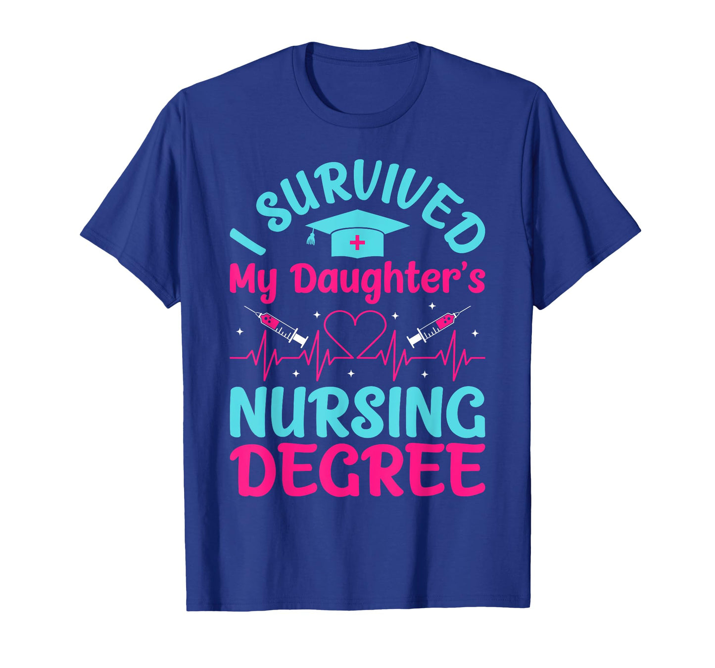 I Survived My Daughter's Nursing Degree T-Shirt