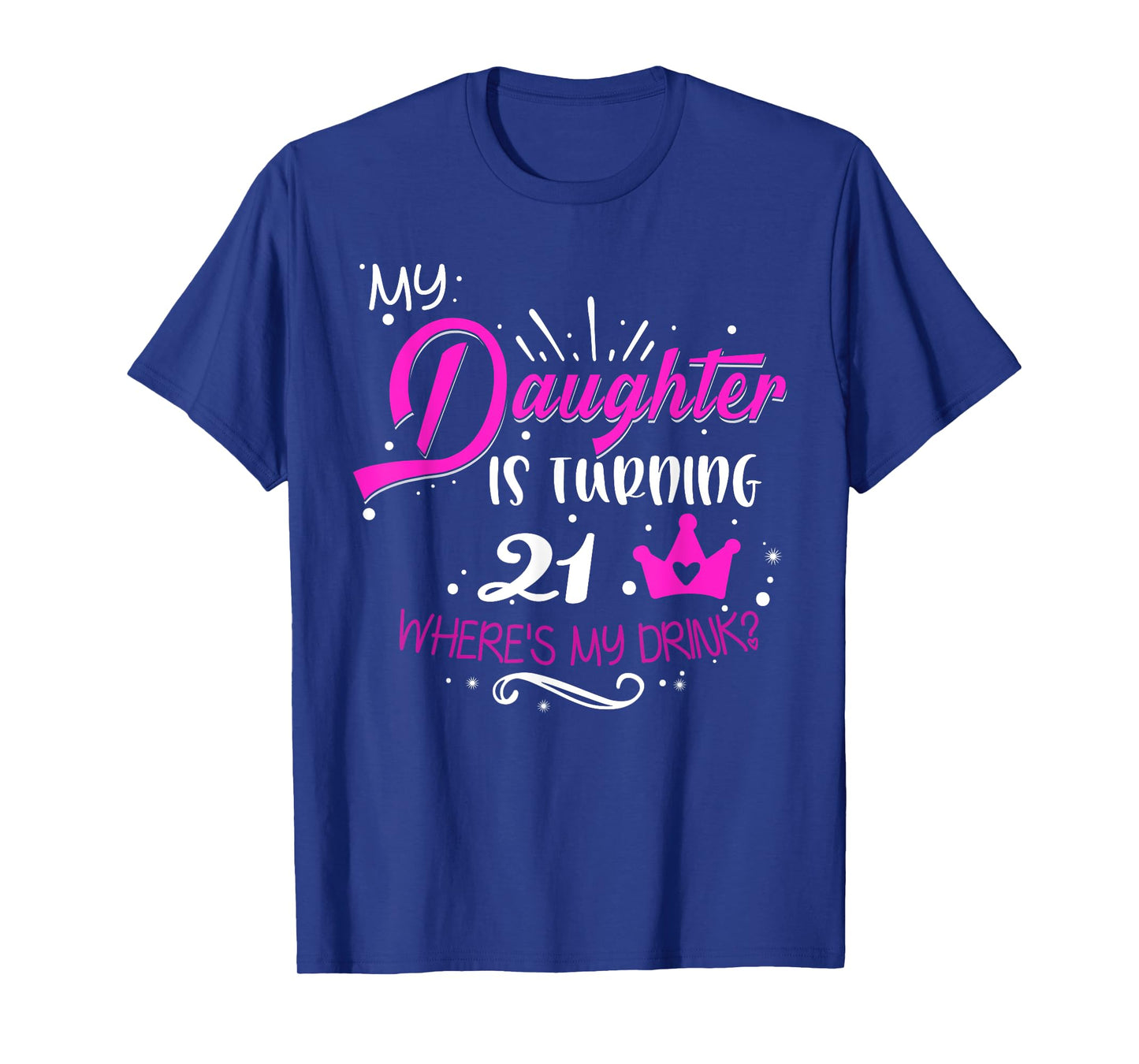 21st Birthday Dad Mom 21 Years Old Tee for Daughter Family T-Shirt