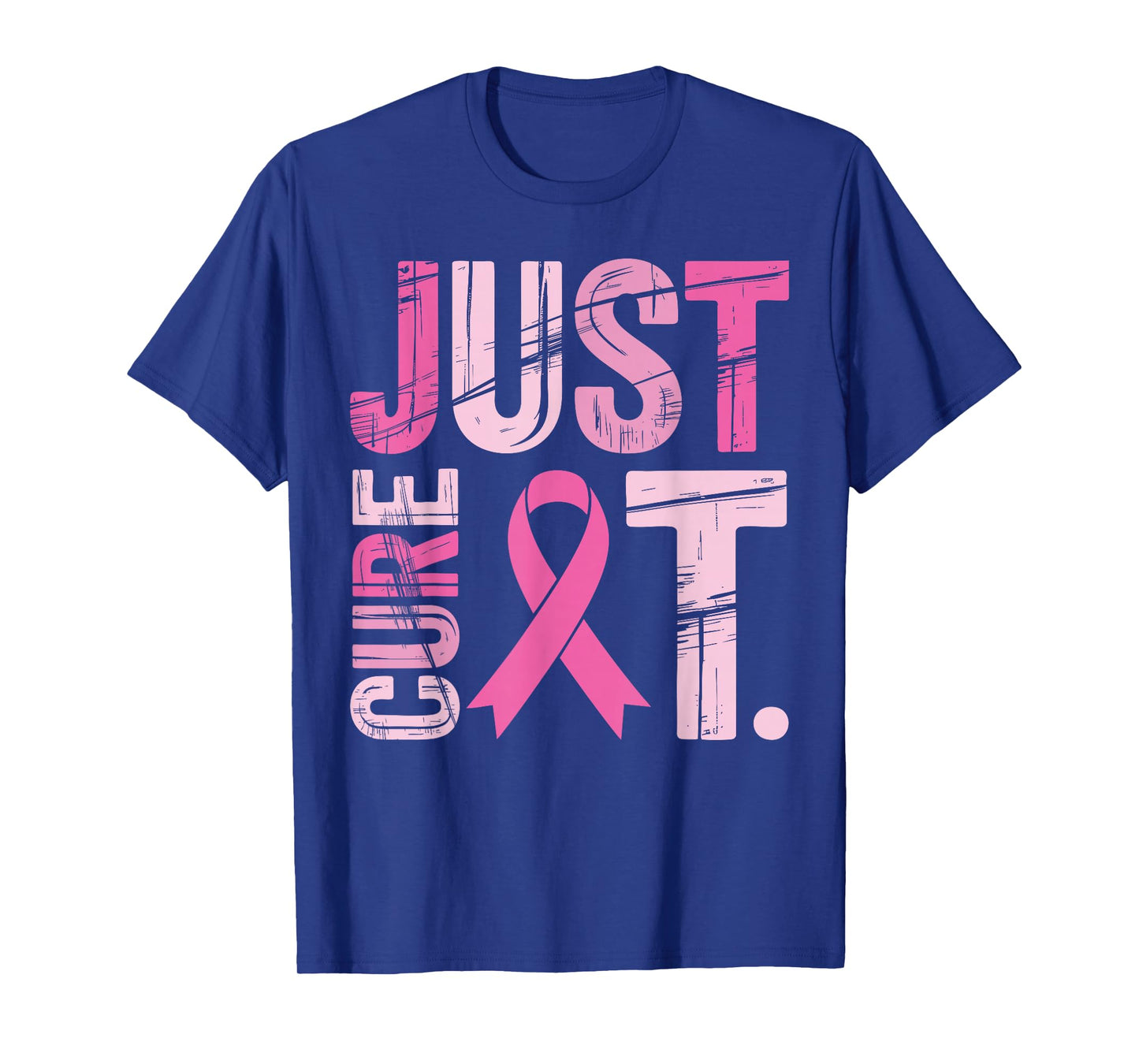 Just Cure It Pink Ribbon Breast Cancer Awareness Men Women T-Shirt