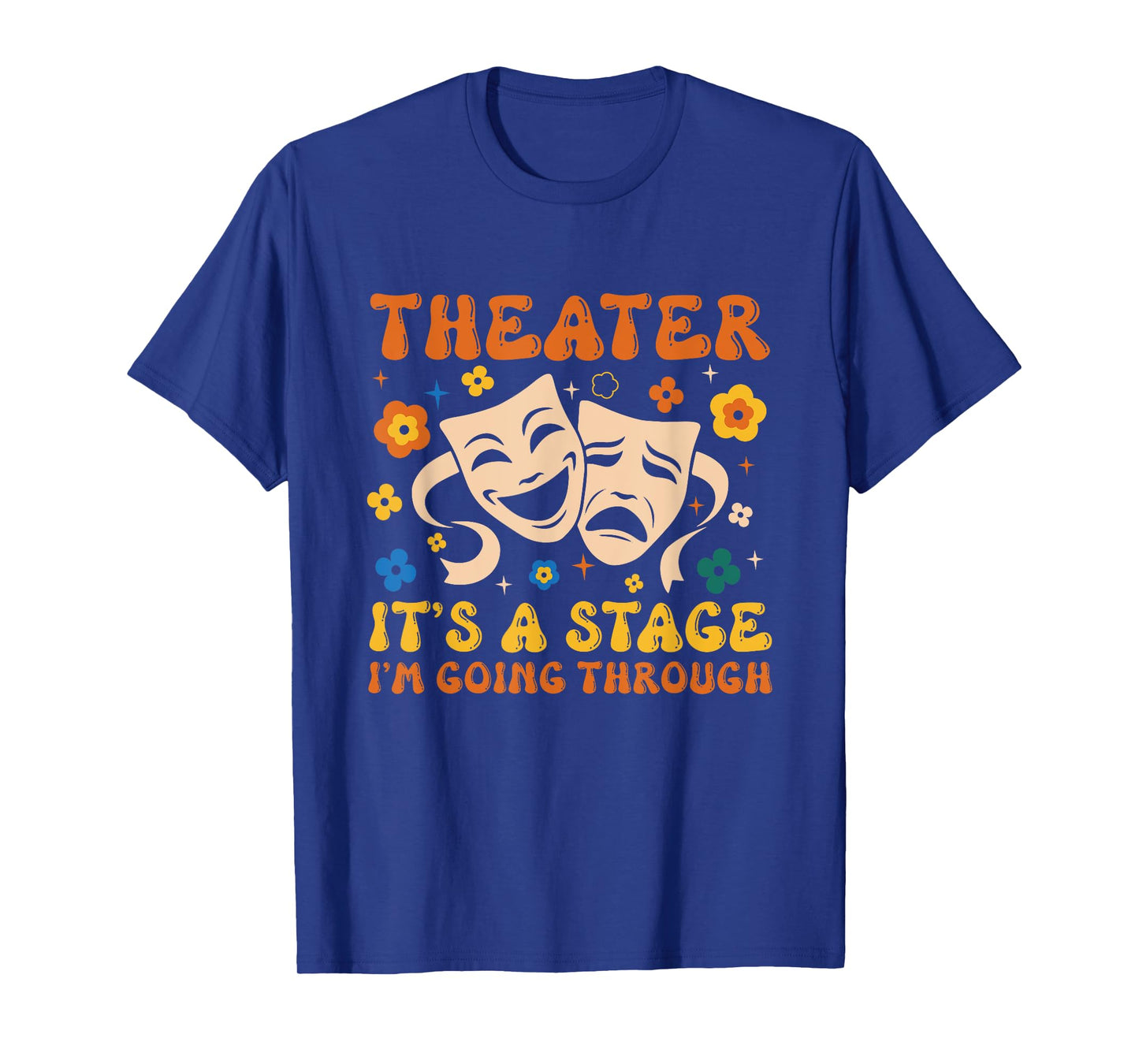 Theater It's A Stage I'm Going Through Musical Theater Arts T-Shirt