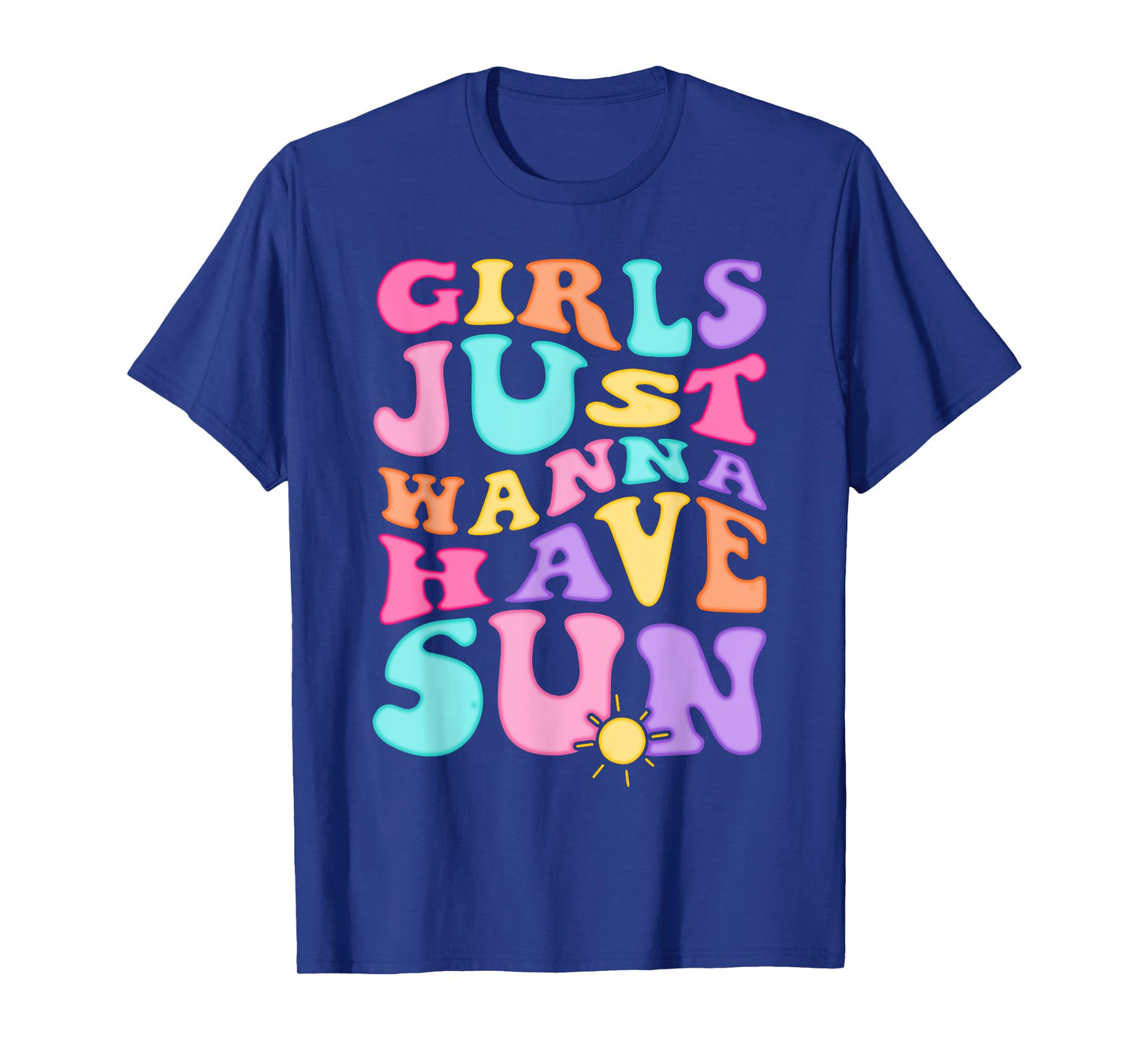 Girl Just Wanna Have Sun Summer Vibes Sunshine T-Shirt