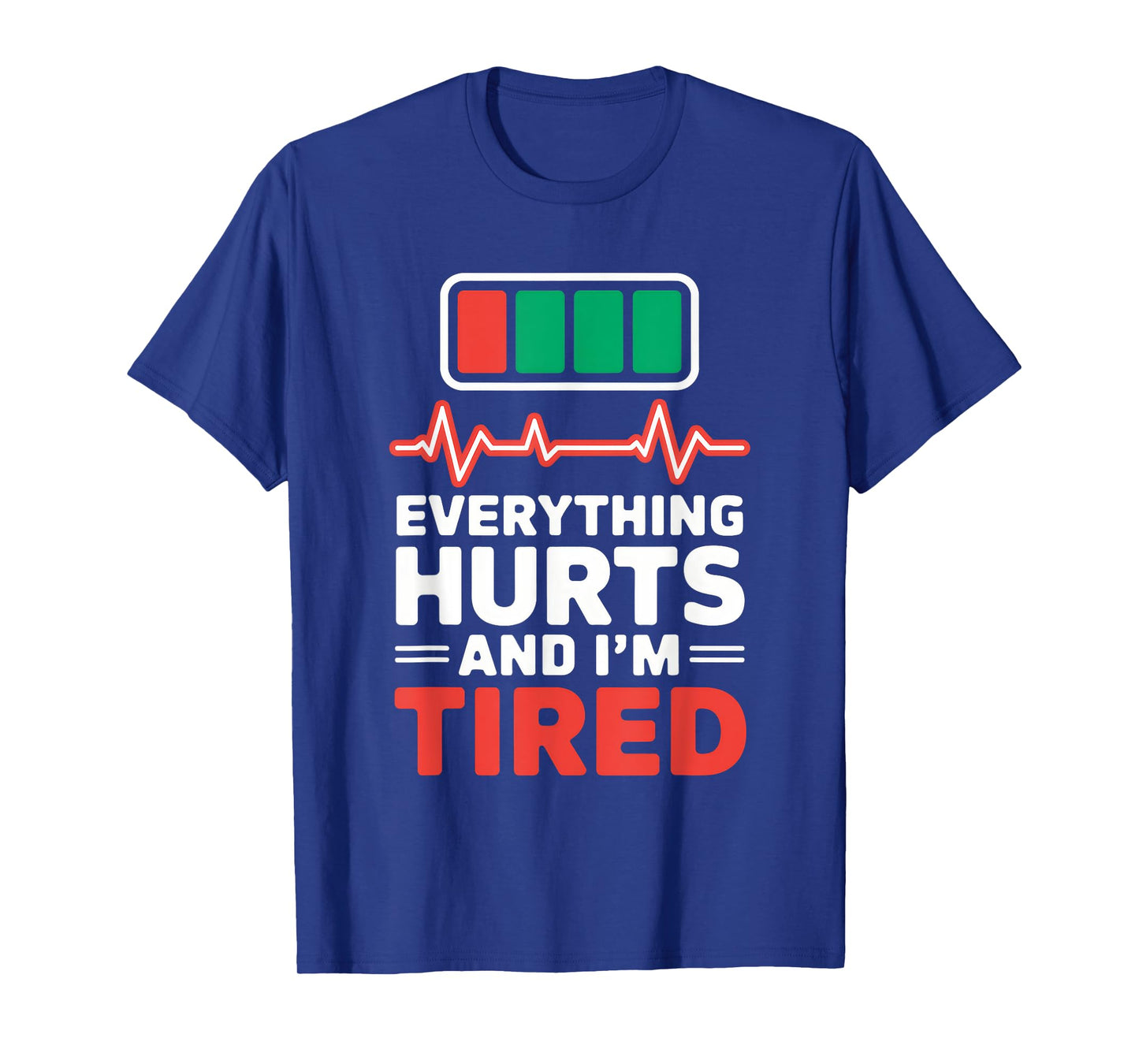 Everything Hurts And I'm Tired Nurse Everything Hurts And T-Shirt
