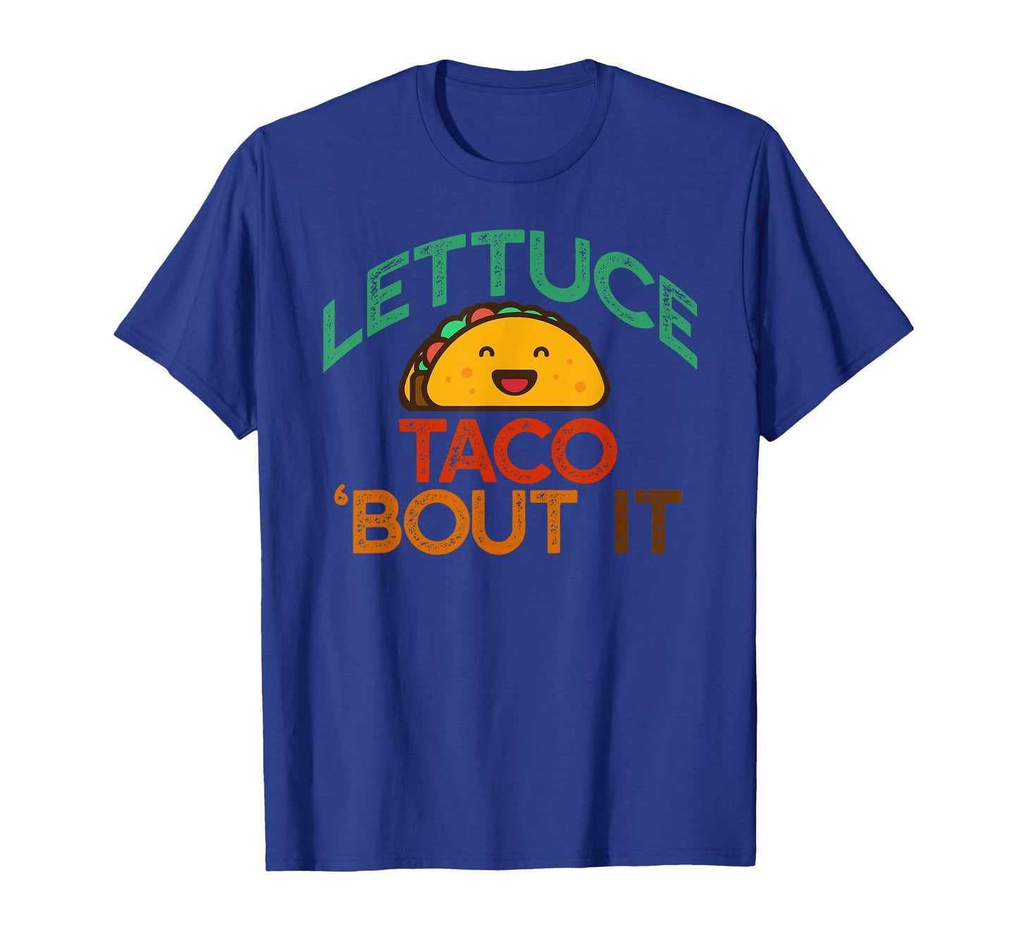 LETTUCE TACO 'BOUT IT Funny Pun Meme Let's Talk Tacos T-Shirt