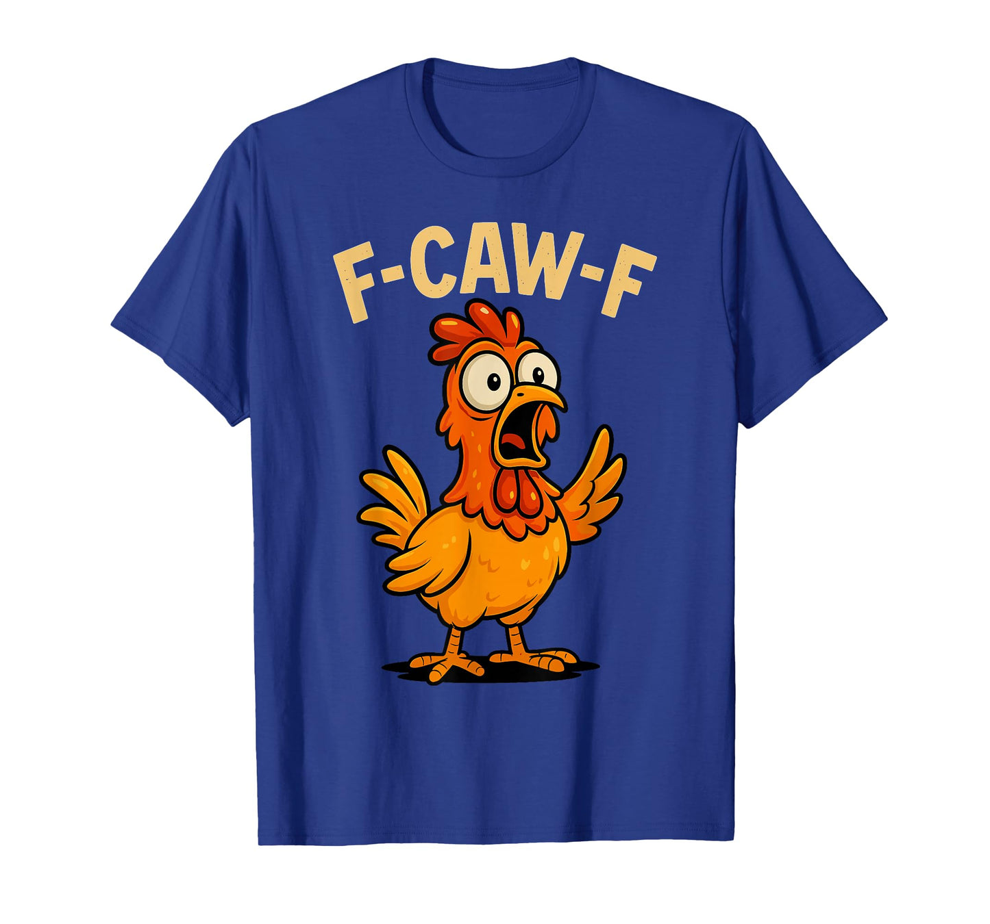 F Caw F Shirt Funny Chicken Humor Quote F-Caw-F T-Shirt