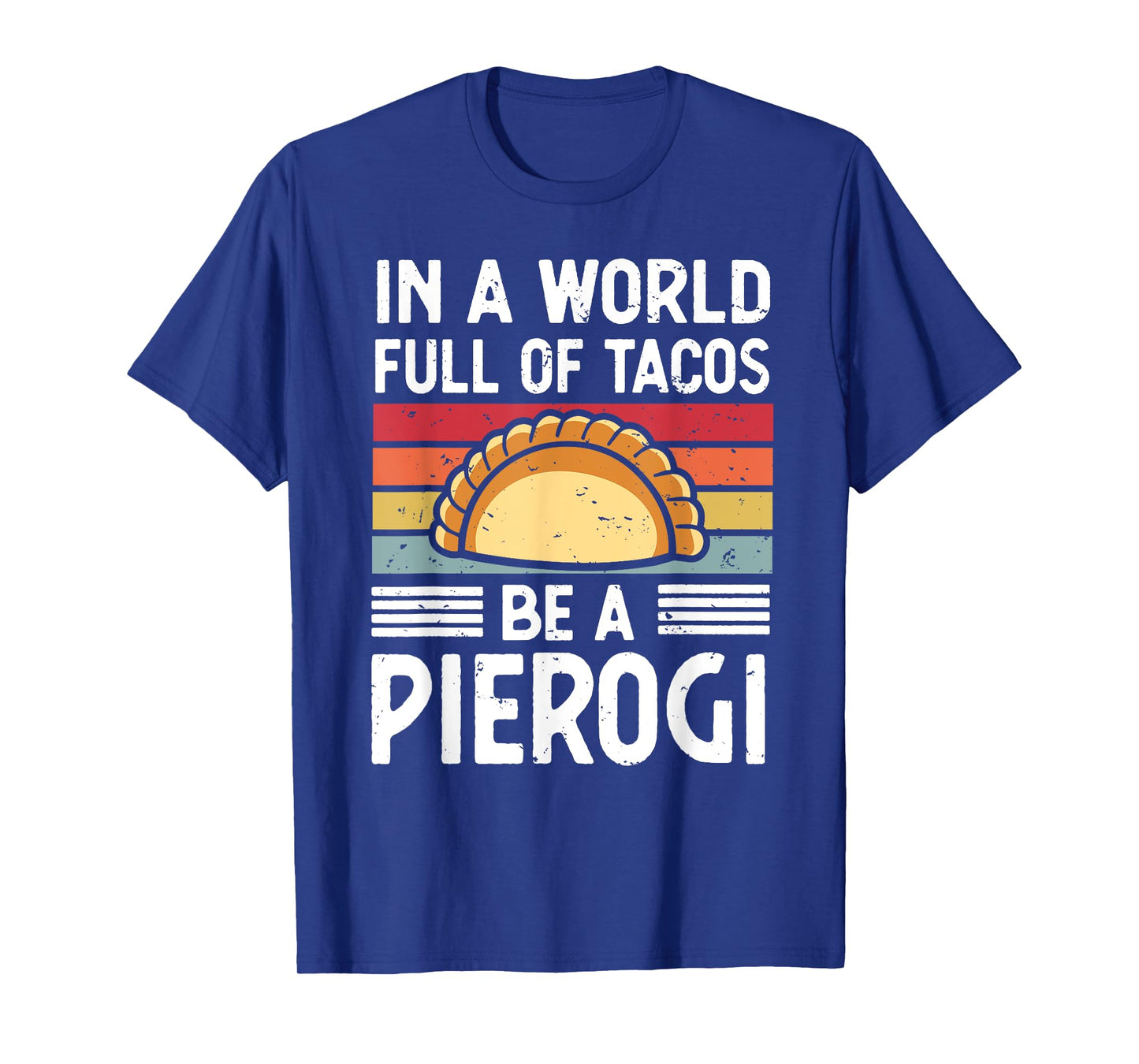 Retro In a World Full of Tacos Be a Pierogi Polish Food T-Shirt