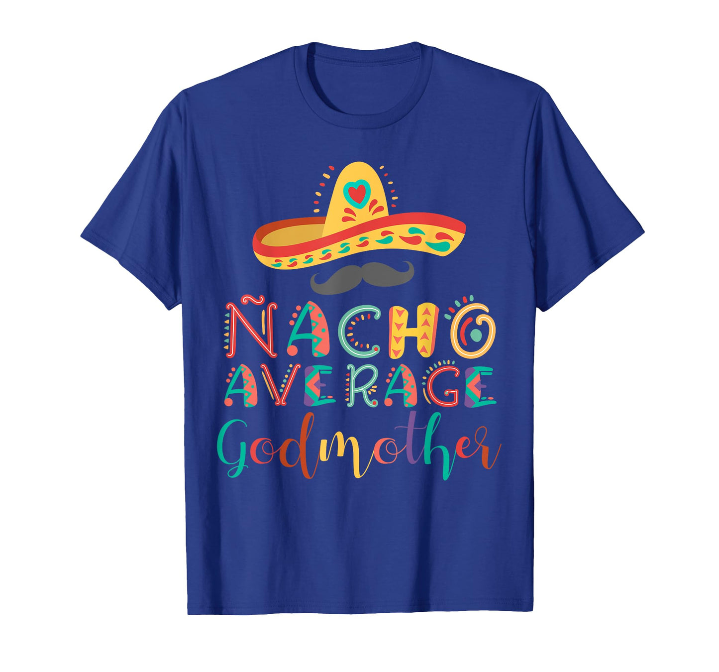 Nacho Average Godmother Cinco De Mayo T-Shirt