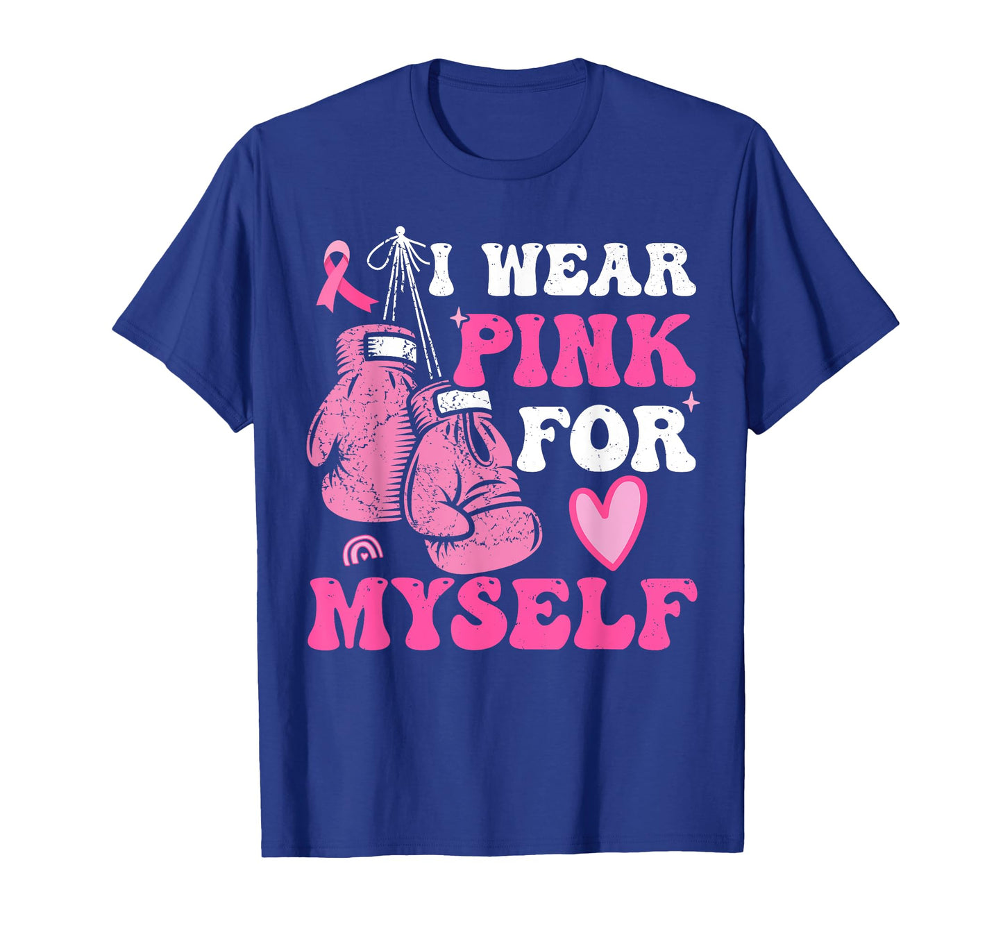 I Wear Pink For Myself Breast Cancer I Wear Pink For Me T-Shirt