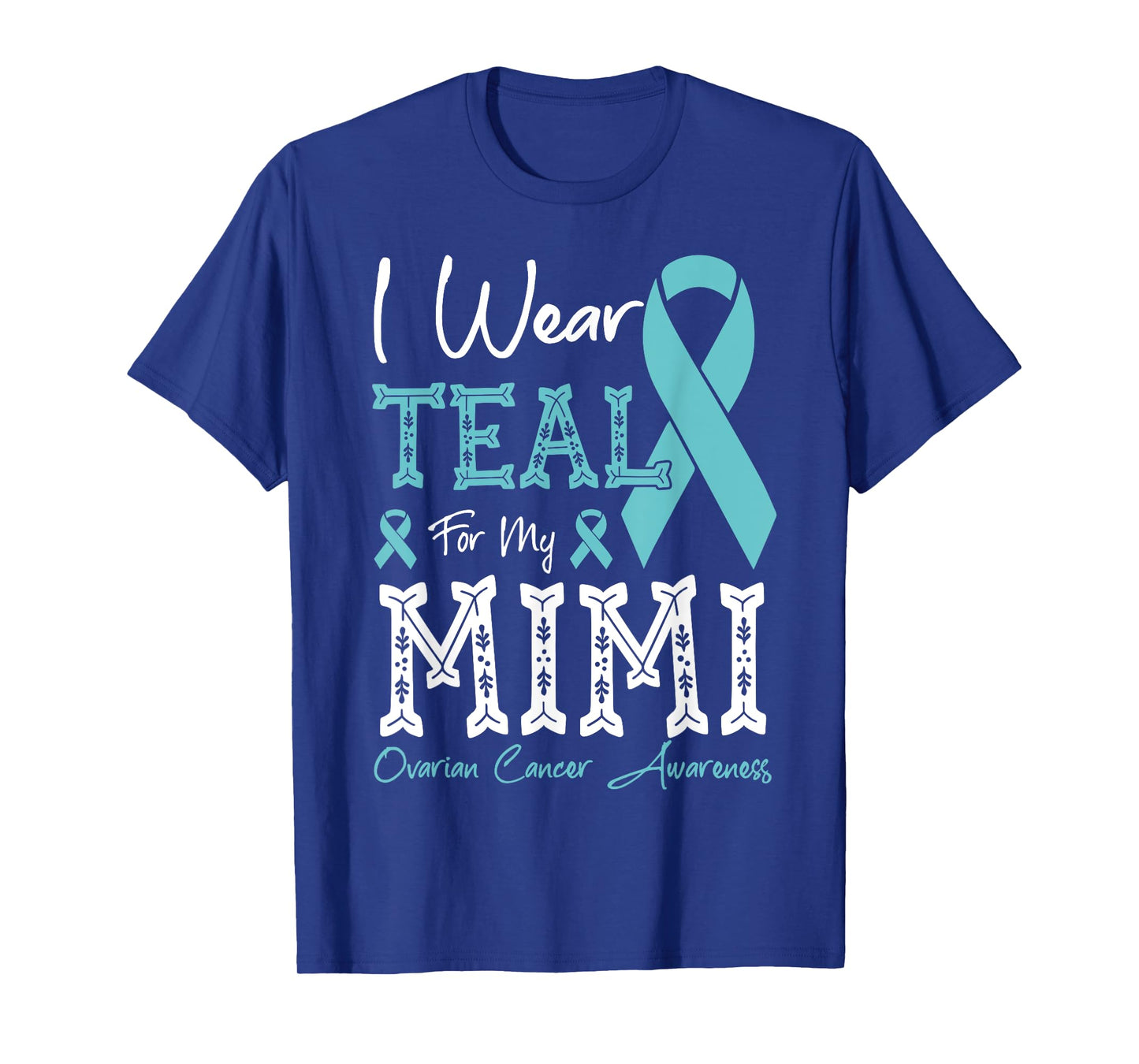 I Wear Teal For My Mimi Ovarian Cancer Awareness T-Shirt