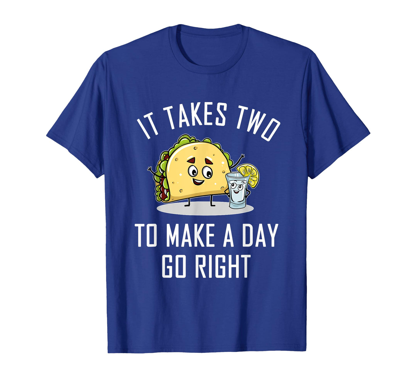 Funny Taco Tequila Lover Quote Gift Cinco De Mayo Gifts T-Shirt