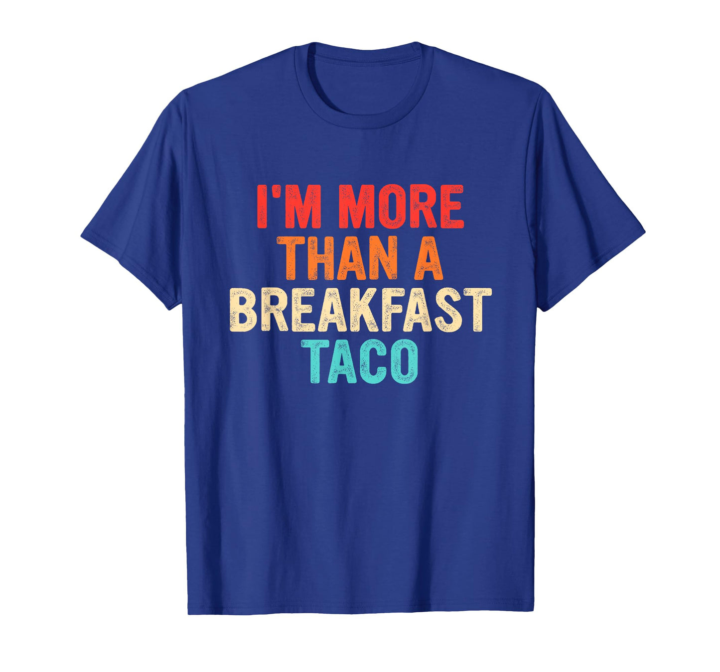 I'm More Than A Breakfast Taco Funny Retro Vintage T-Shirt