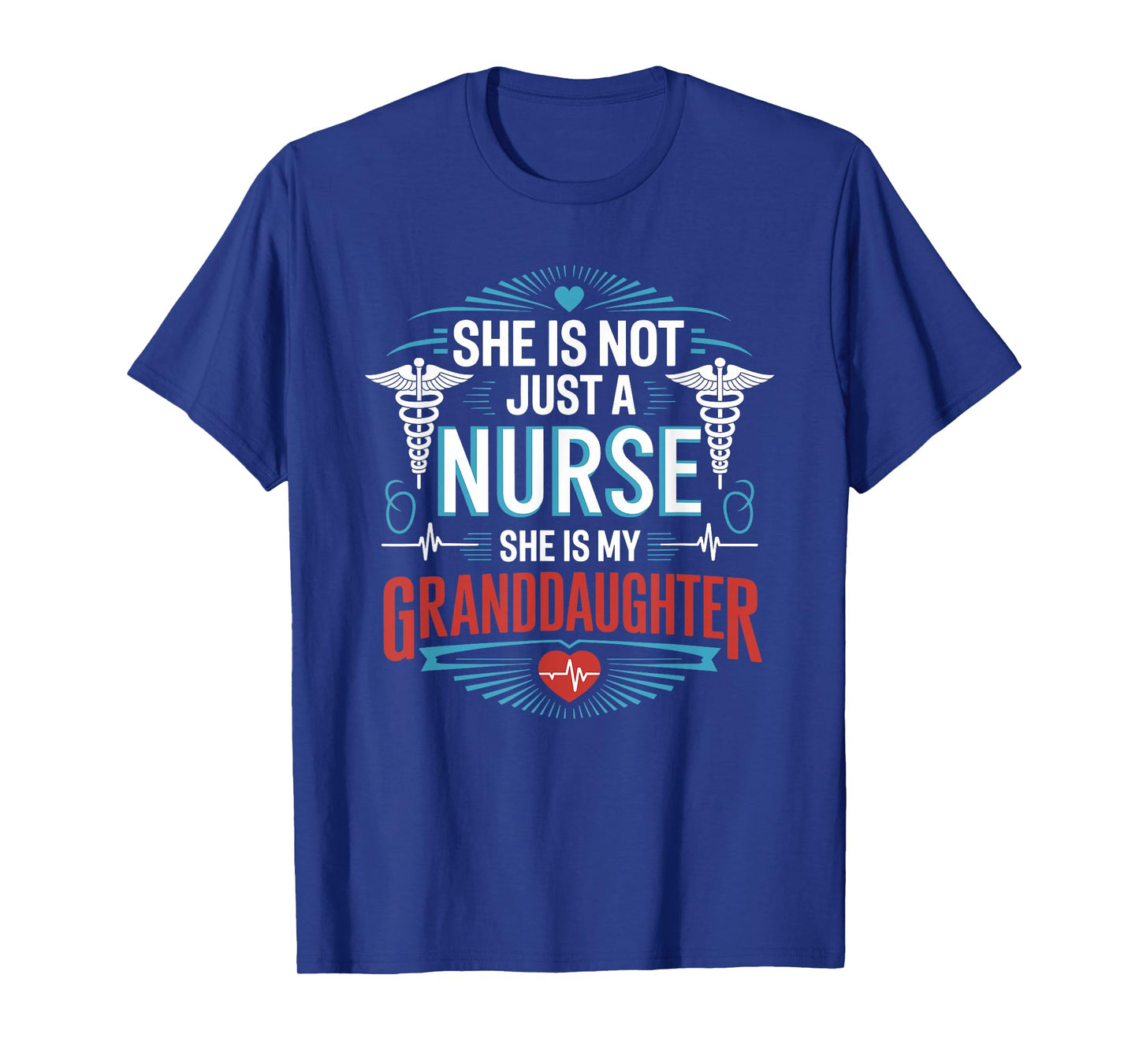 Nurse She Is Not Just A Nurse She Is My Granddaughter T-Shirt
