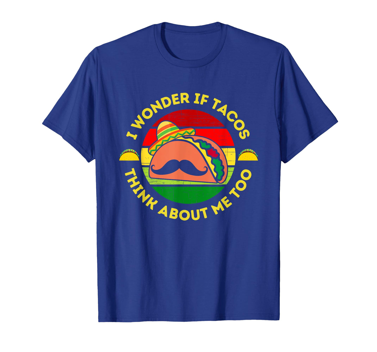 I Wonder if Tacos Think About Me Too Funny Taco Lover T-Shirt