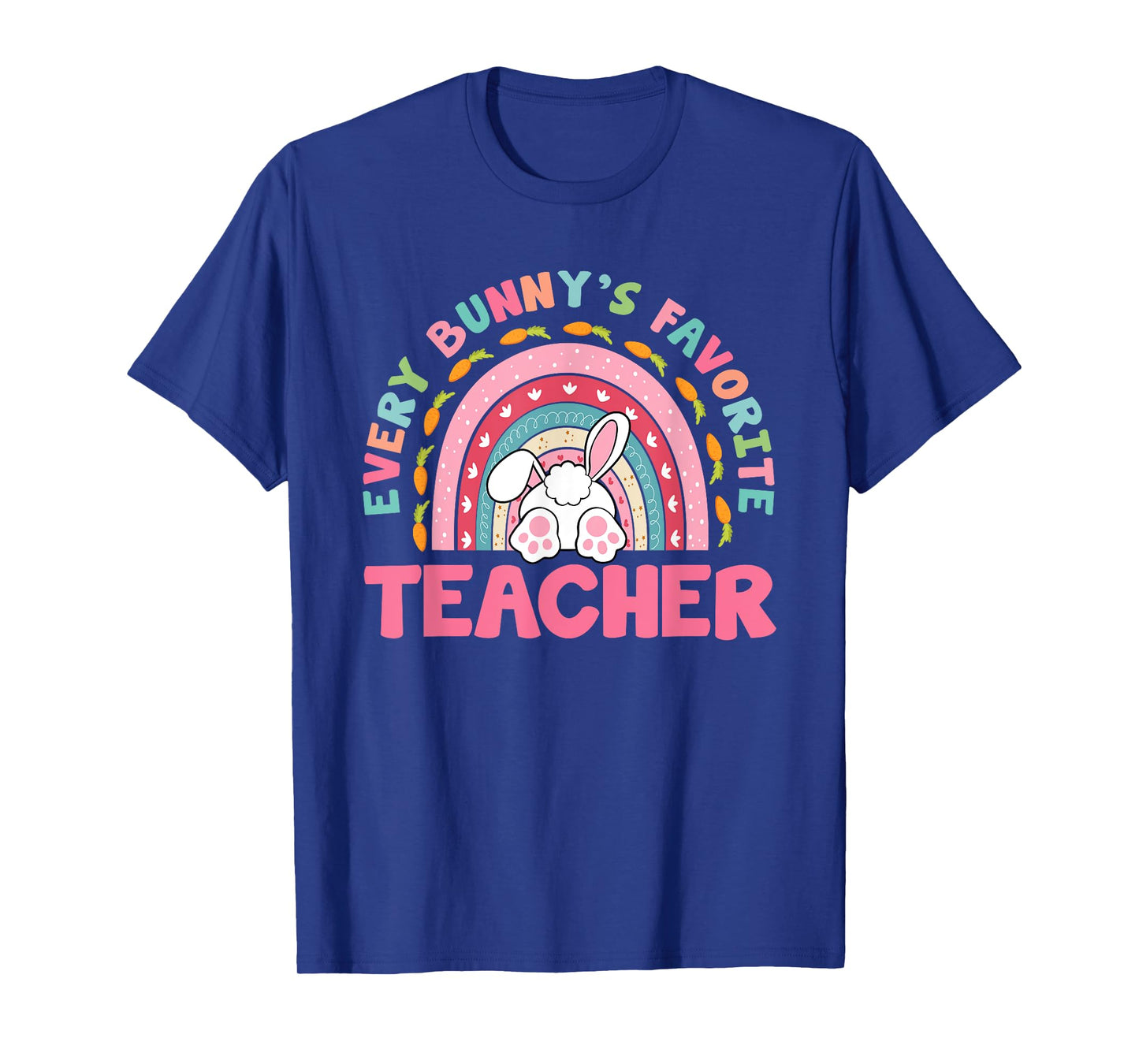 Rainbow Every Bunny's Favorite Teacher Easter Bunny T-Shirt