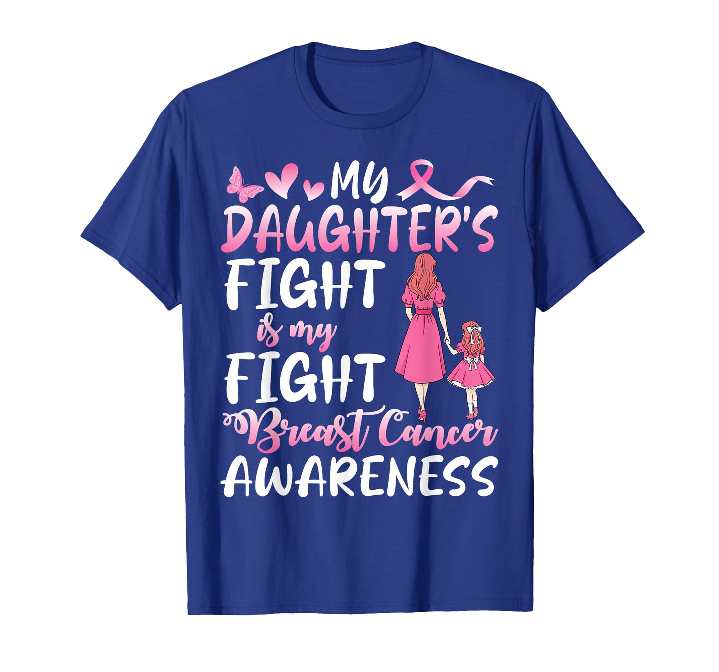 My Daughterโs Breast Cancer Fight is My Fight Mother Support T-Shirt