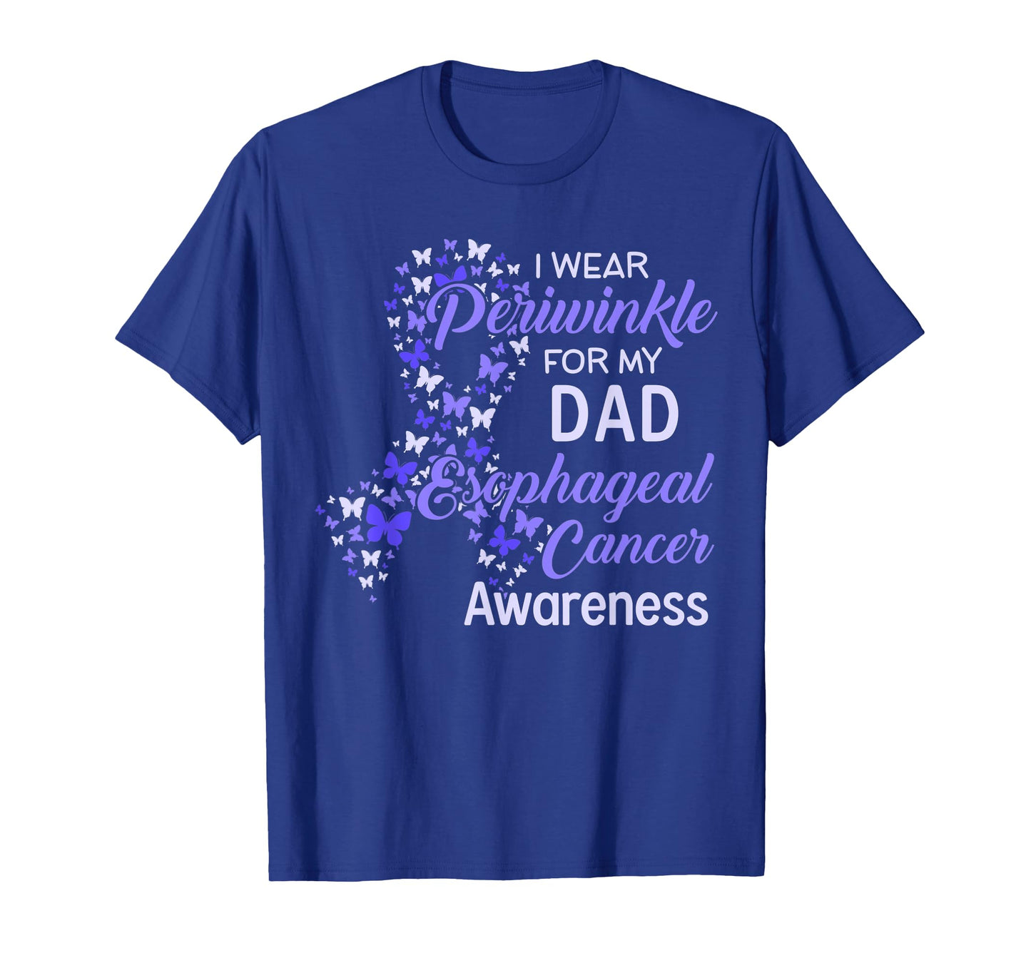 I wear Periwinkle For my Dad Esophaheal Cancer Awareness T-Shirt