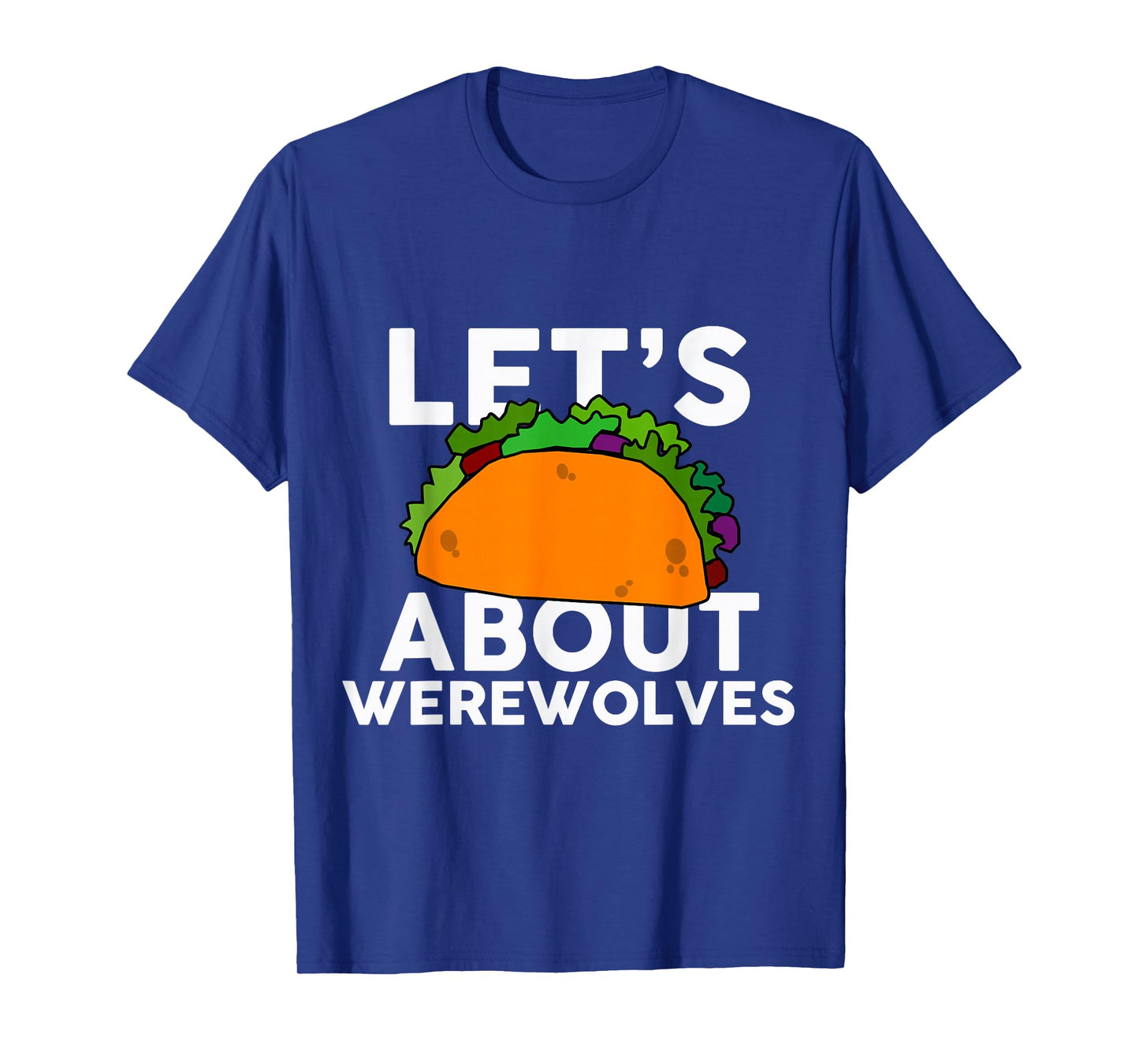 Let's Taco About Werewolves T-Shirt Halloween Costume Shirt T-Shirt