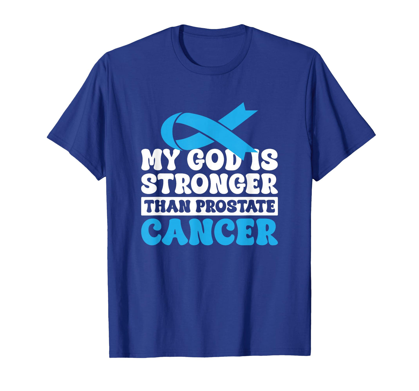 My God Is Stronger Than Prostate Cancer T-Shirt