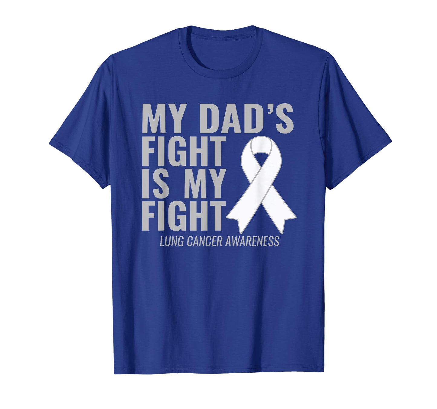 Lung Cancer Shirt: My Dad's Fight is My Fight T-Shirt