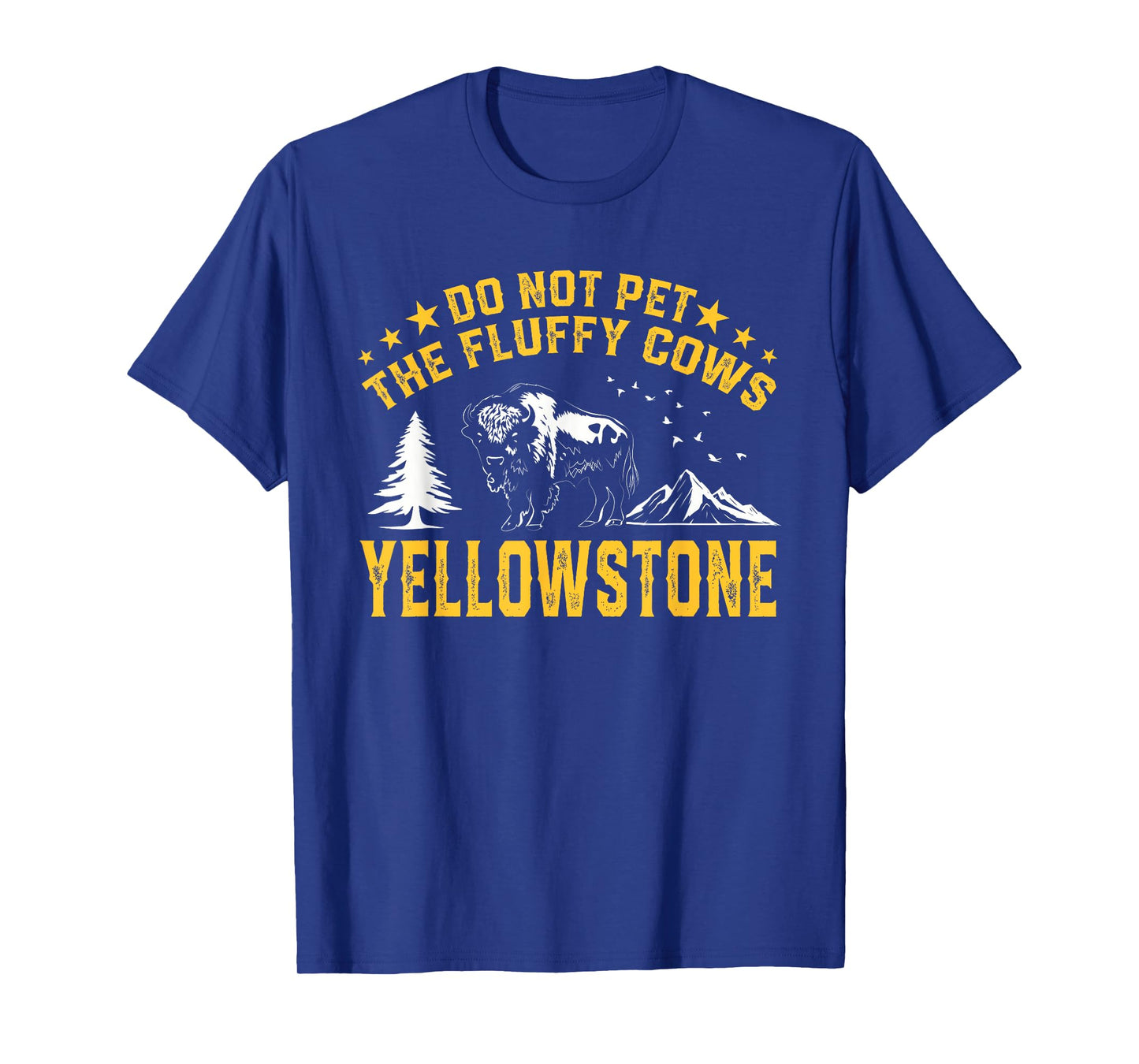 Do Not Pet The Fluffy Cows Buffalo & Bison Yellowstone Park T-Shirt