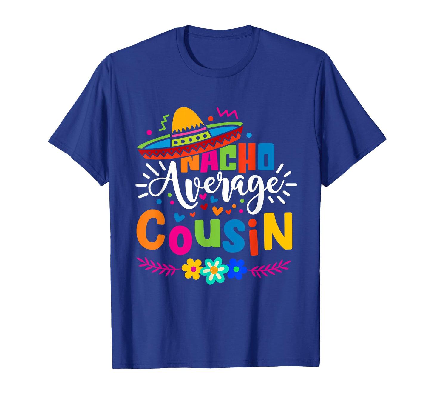 Nacho Average Cousin Cute Cinco de mayo Mexican Fiesta T-Shirt