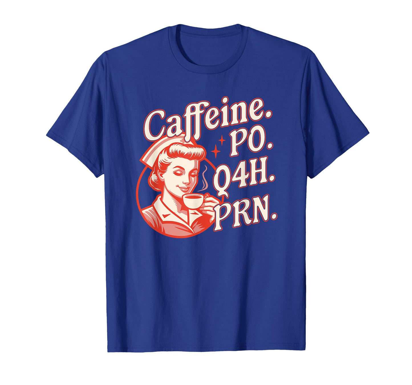 Caffeine PO Q4H PRN - Funny Nurse Retro Vintage Coffee Lover T-Shirt