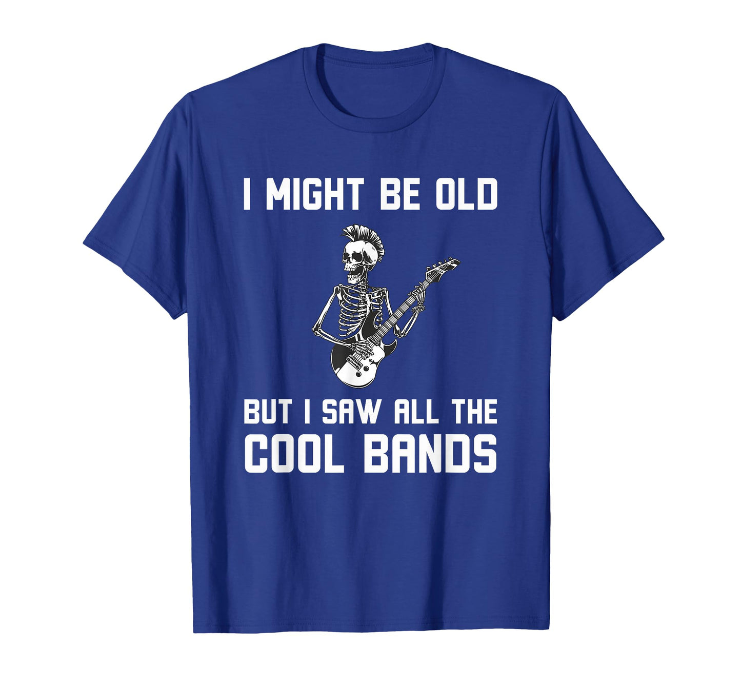Might Be Old But I Saw All The Cool Bands Funny Skeleton T-Shirt
