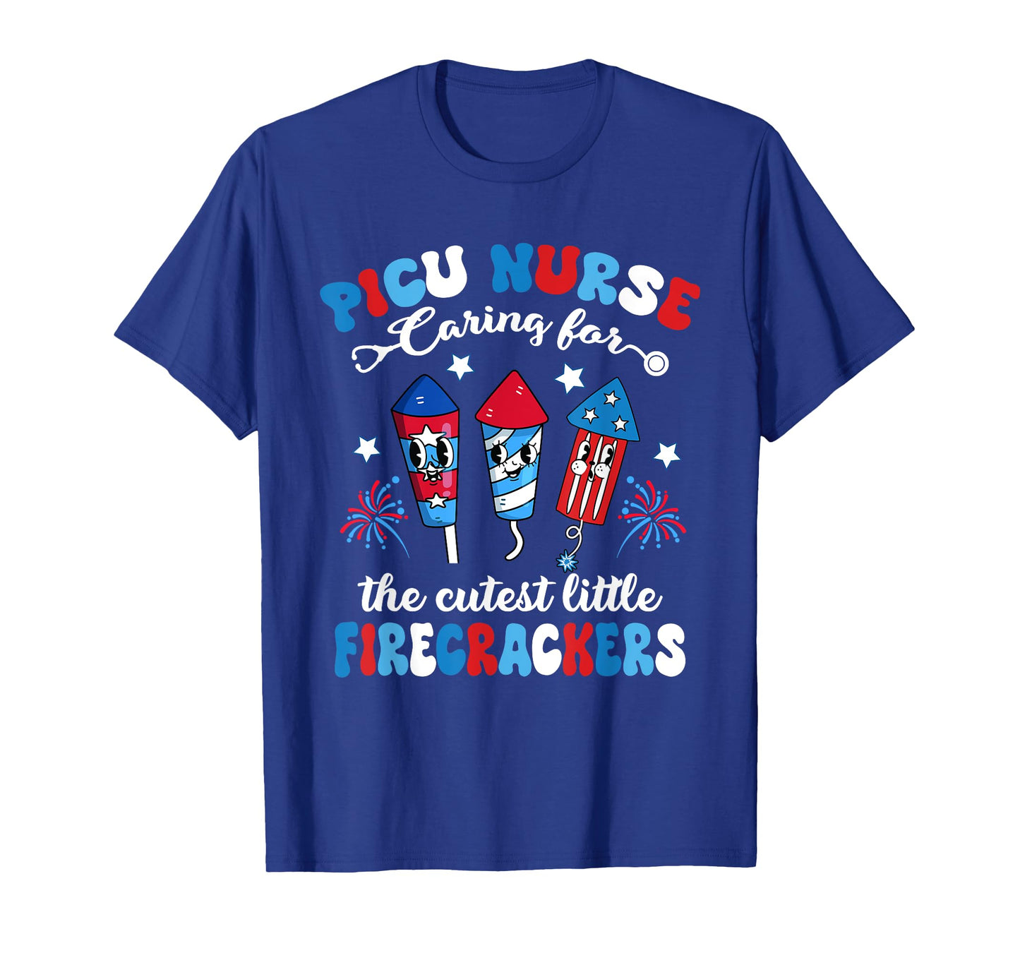 PICU Nurse Caring For The Cutest Firecrackers 4th Of July Women Men T-Shirt