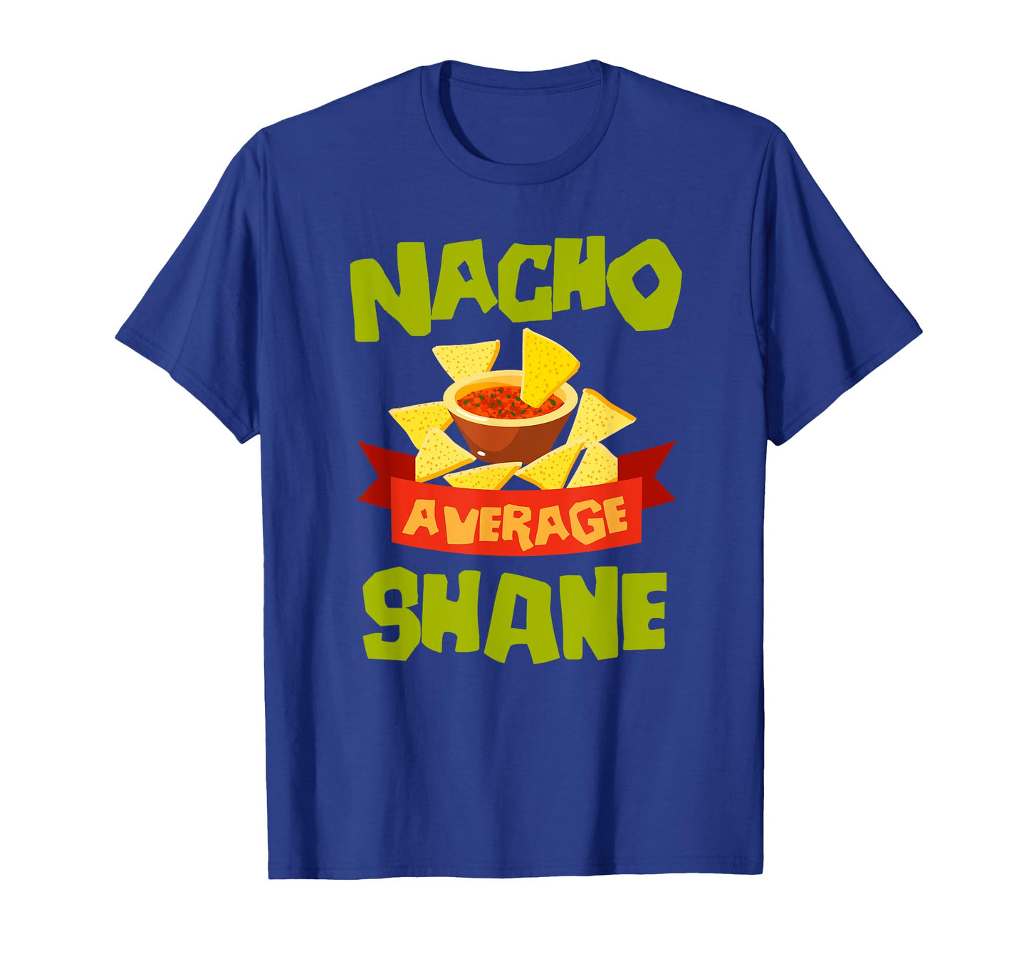 NACHO AVERAGE SHANE Funny Birthday Personalized Name Gift T-Shirt