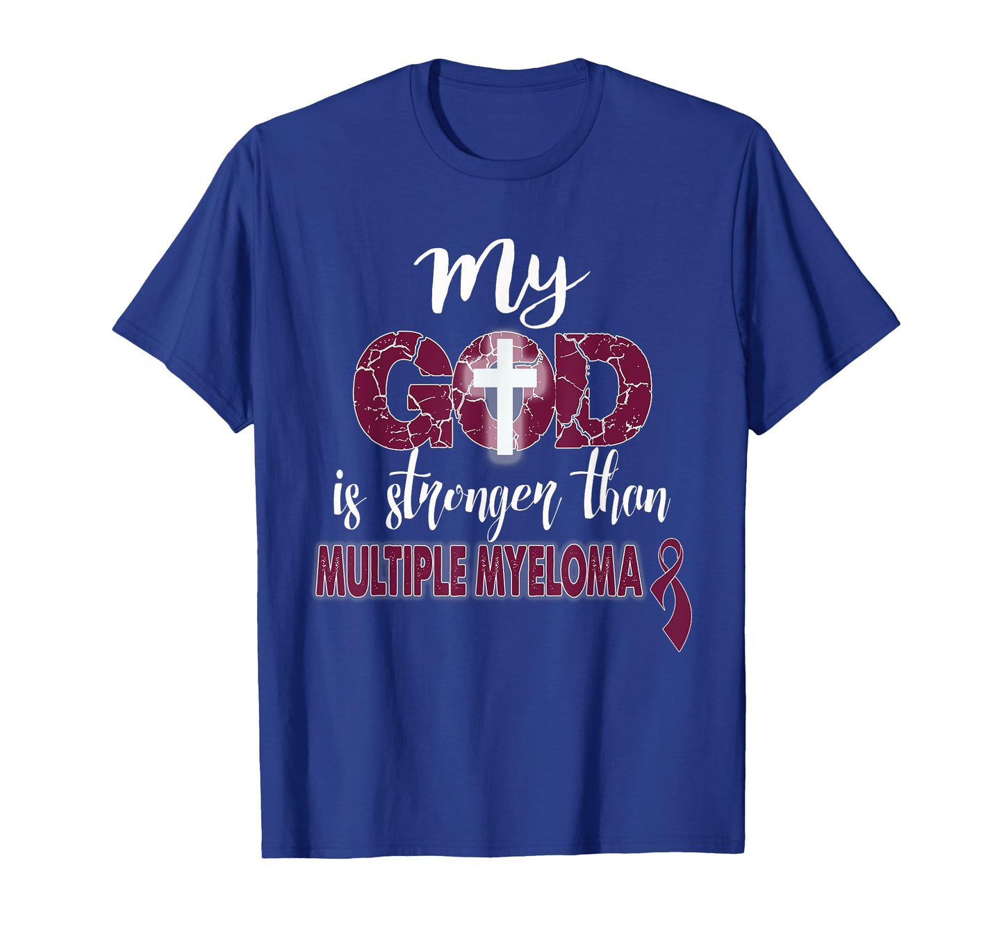 MY God is Stronger Than Multiple Myeloma Shirt T-Shirt