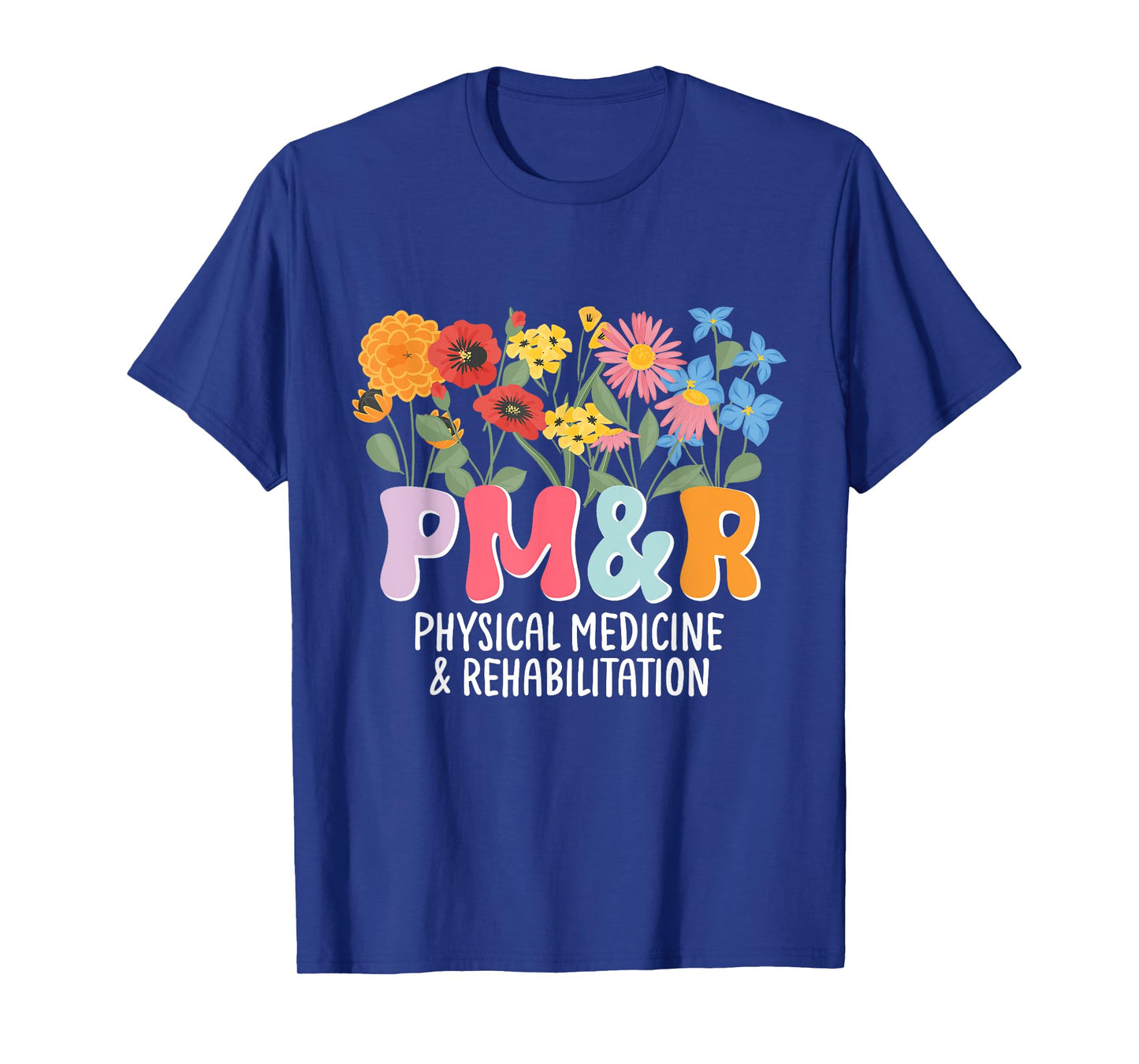 Physiatry PM&R Physical Medicine and Rehabilitation Rehab T-Shirt