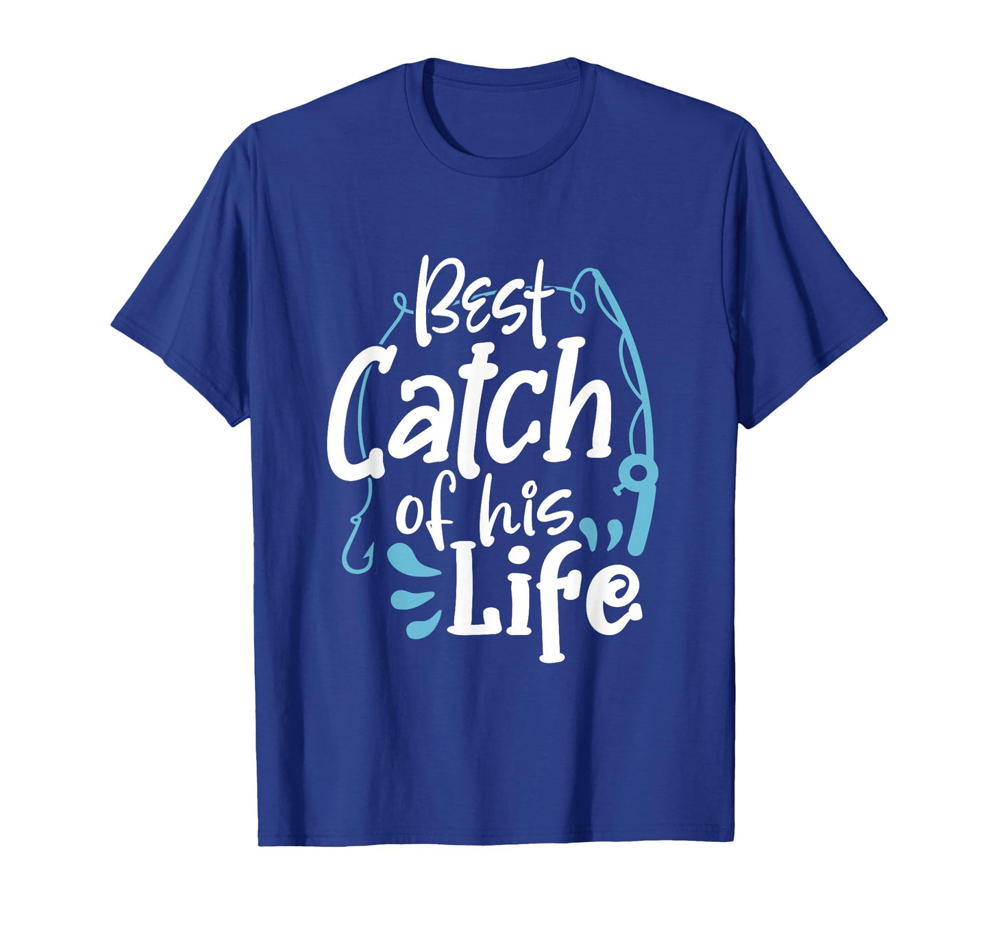 Matching Couples Fishing Best Catch Of His Life Fisherman T-Shirt