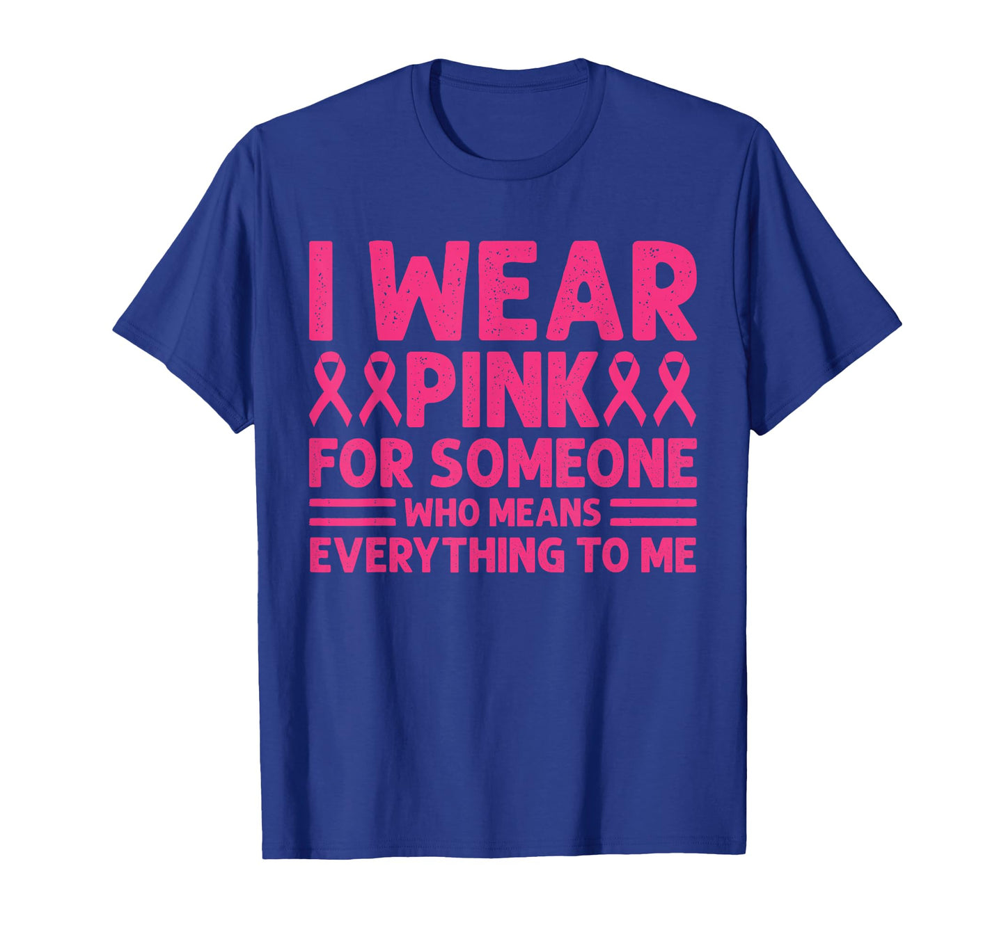 I Wear Pink for Someone Who Means Breast Cancer Awareness T-Shirt