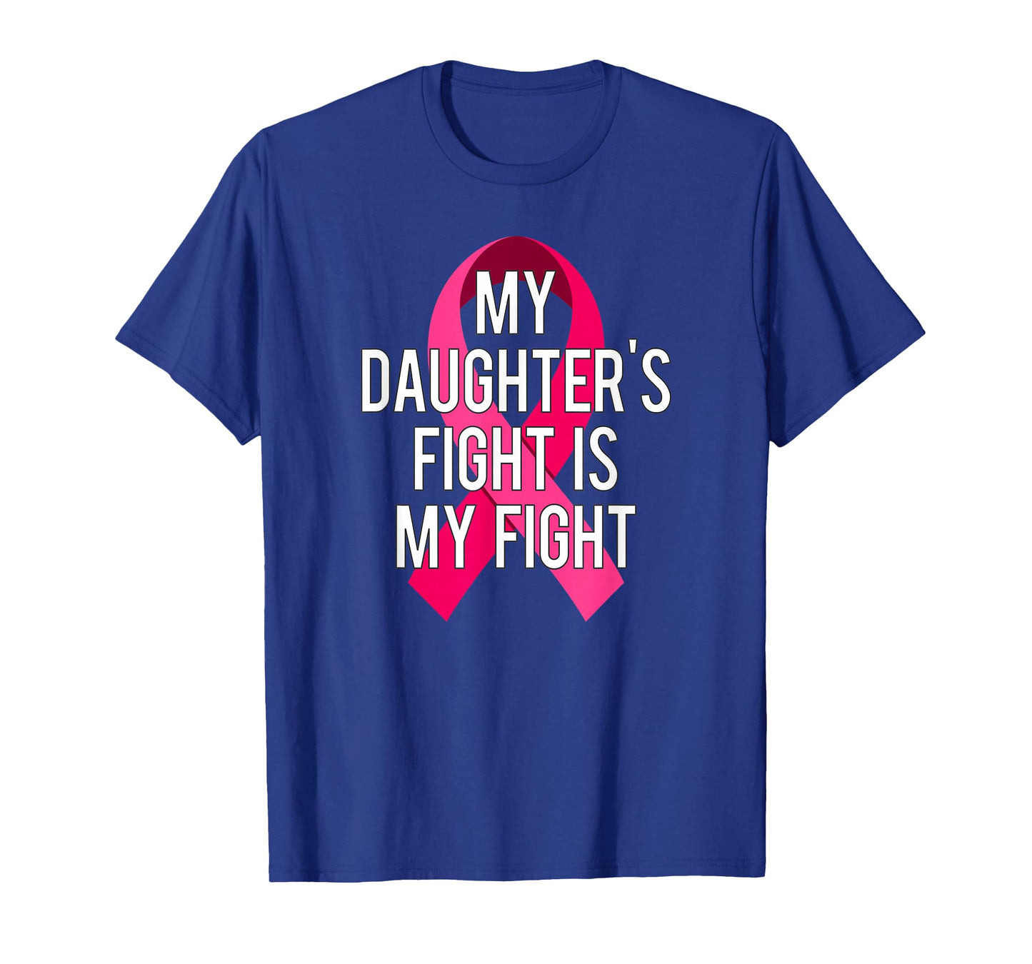 My Daughter's Fight Is My Fight Breast Cancer Support Shirt T-Shirt