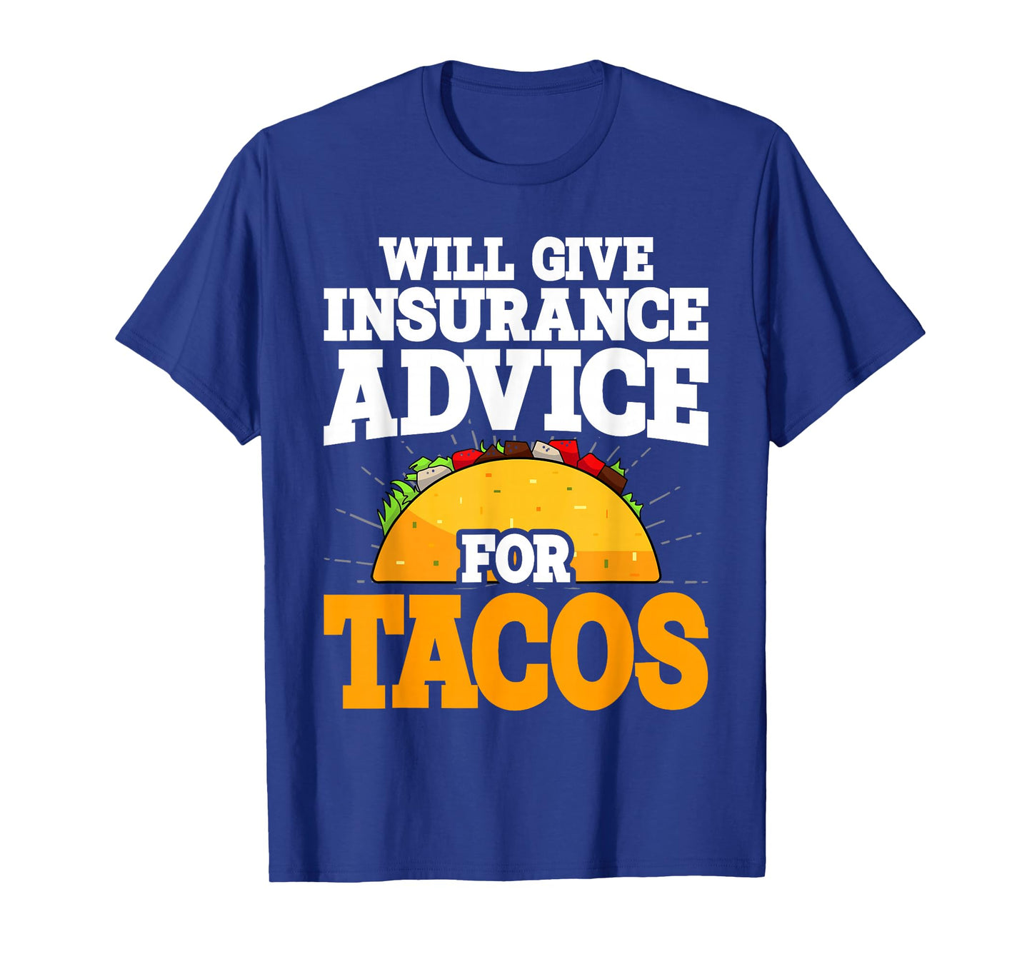 Insurance Advice Funny Agent Life Car Officer Taco Humor T-Shirt